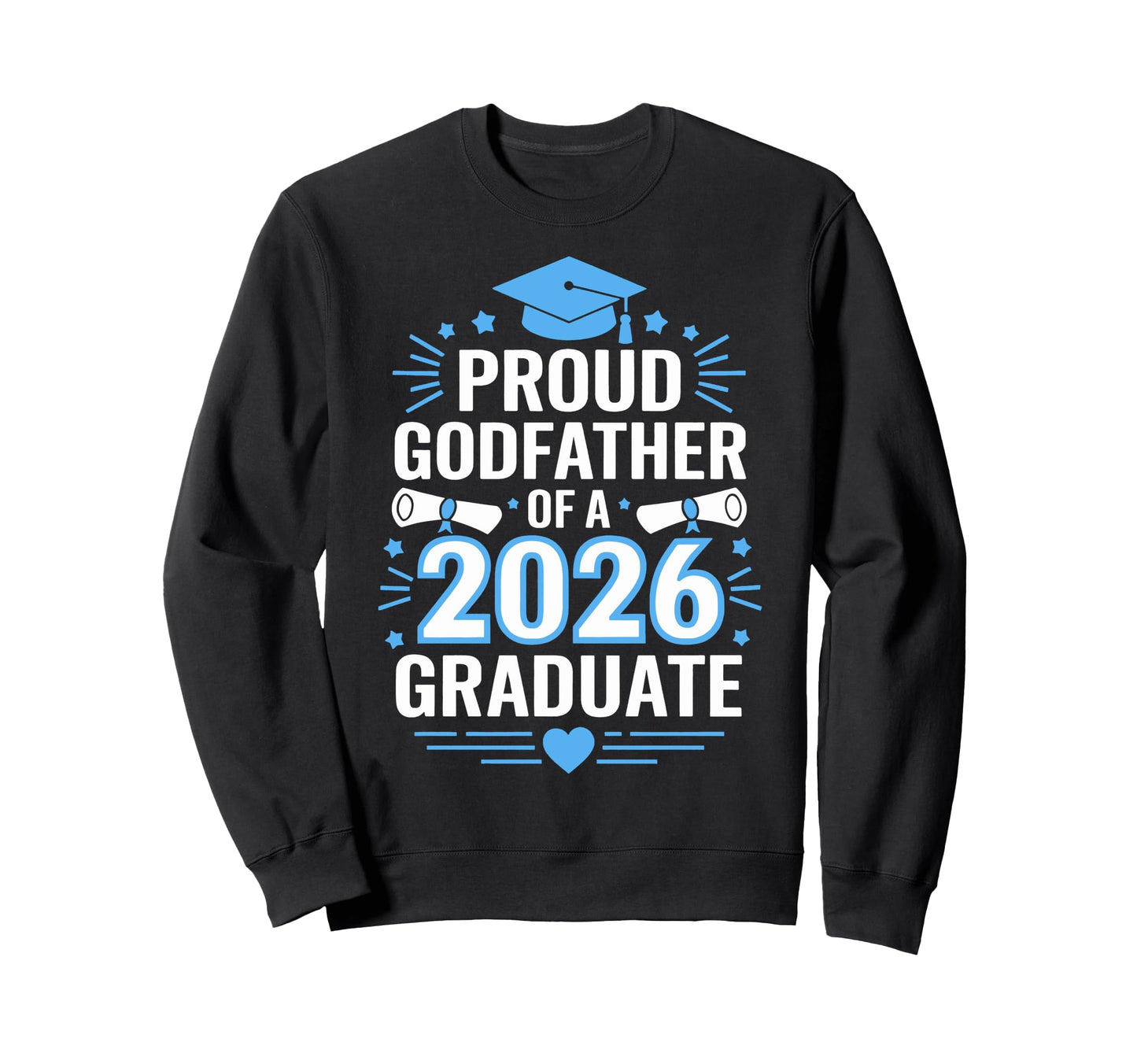 Proud Godfather 2026 Graduate Sweatshirt - Custom Art Print for Adults - T-Shirt, Sweatshirt, Hoodie
