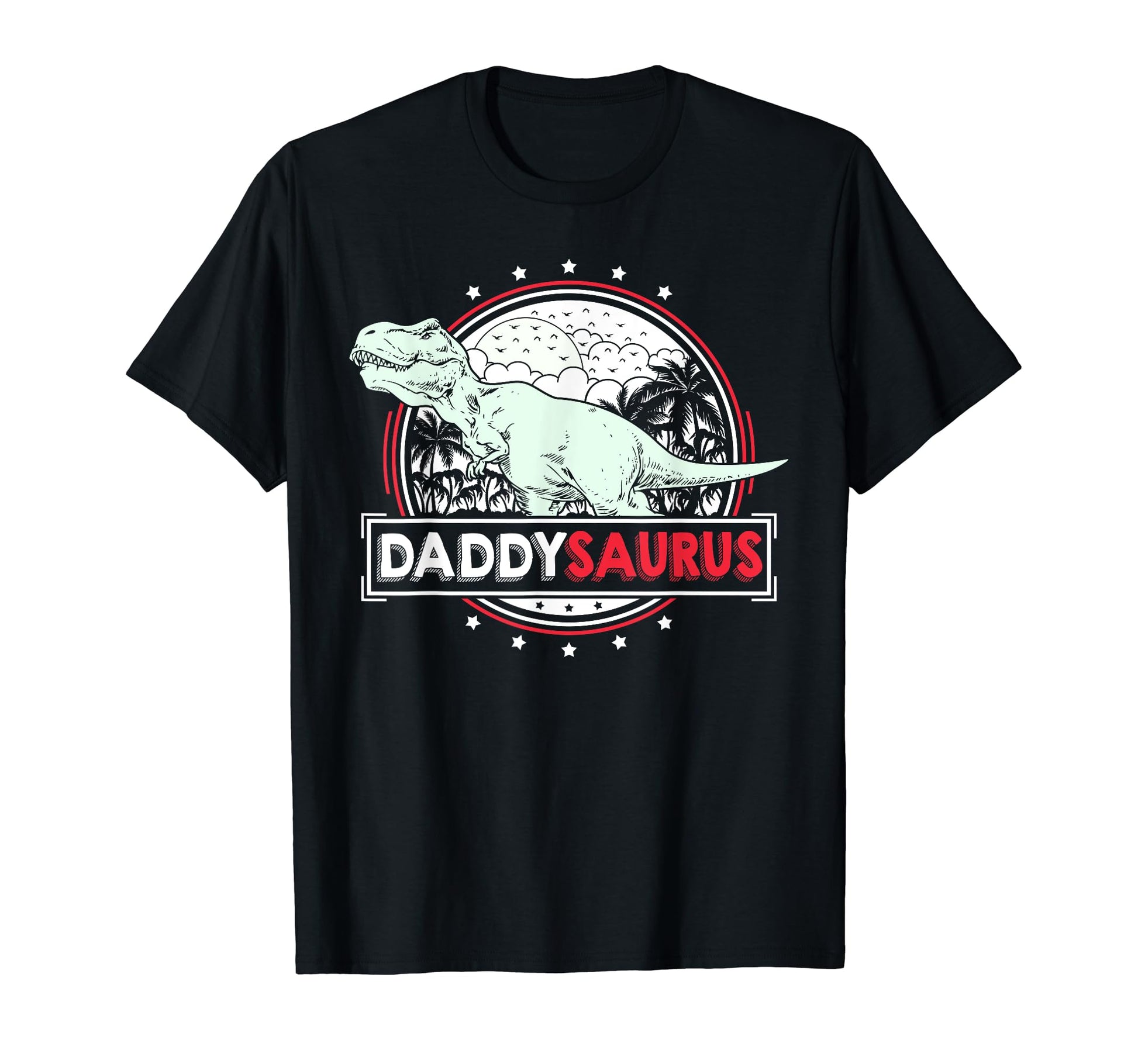 Daddysaurus Dad Funny Fathers Day T-Shirt - Casual Everyday Wear Men Women - T-Shirt, Sweatshirt, Hoodie