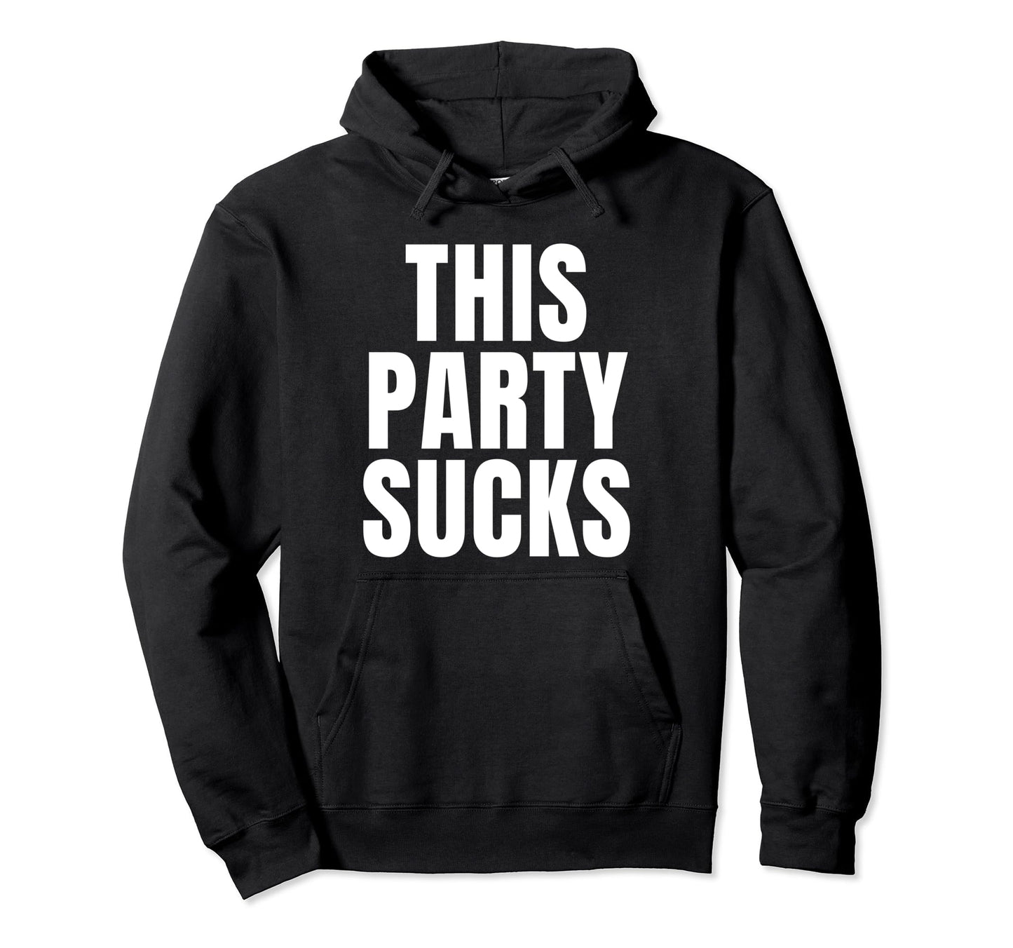 This Party Sucks Funny Sarcastic Hoodie - Minimalist Print for Adults - T-Shirt, Sweatshirt, Hoodie