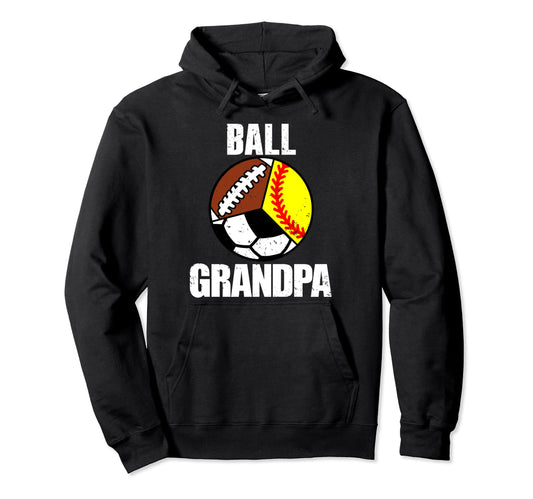 Ball Grandpa Funny Softball Soccer Hoodie - Custom Art Print Men Women - T-Shirt, Sweatshirt, Hoodie