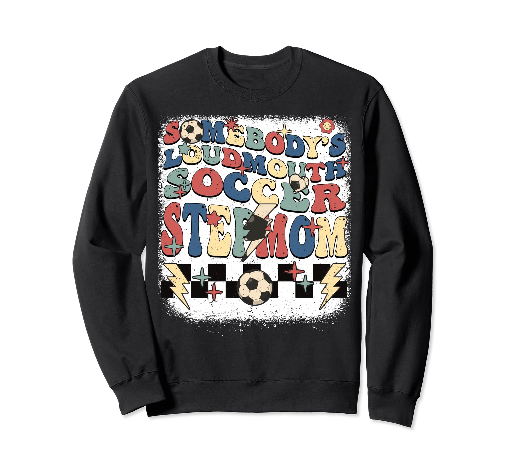 Somebody Loudmouth Stepmom Soccer Sweatshirt - Custom Art Print Unisex - T-Shirt, Sweatshirt, Hoodie