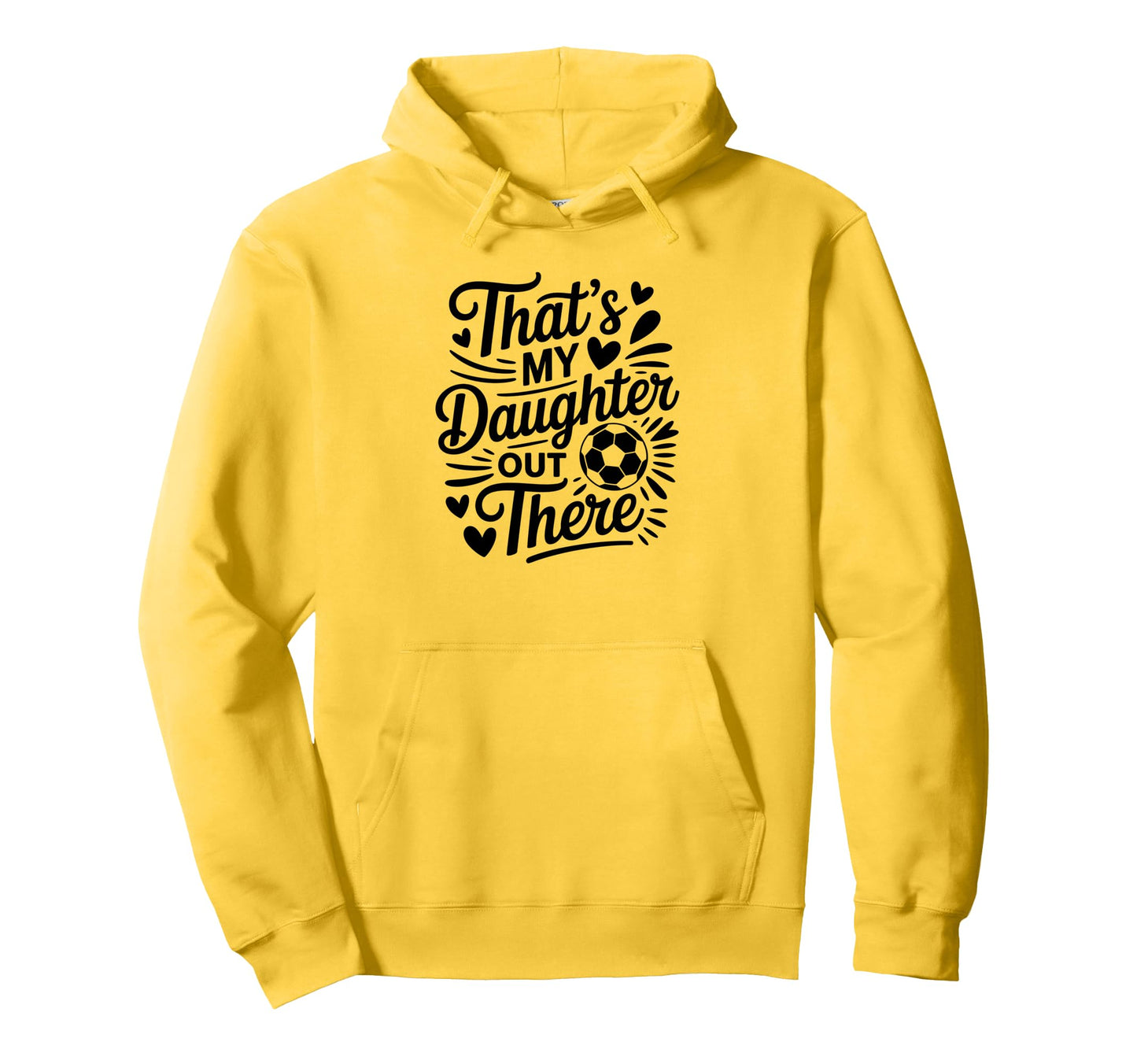 Thats My Daughter Out There Soccer Mom Hoodie - Unique Graphic Men Women - T-Shirt, Sweatshirt, Hoodie