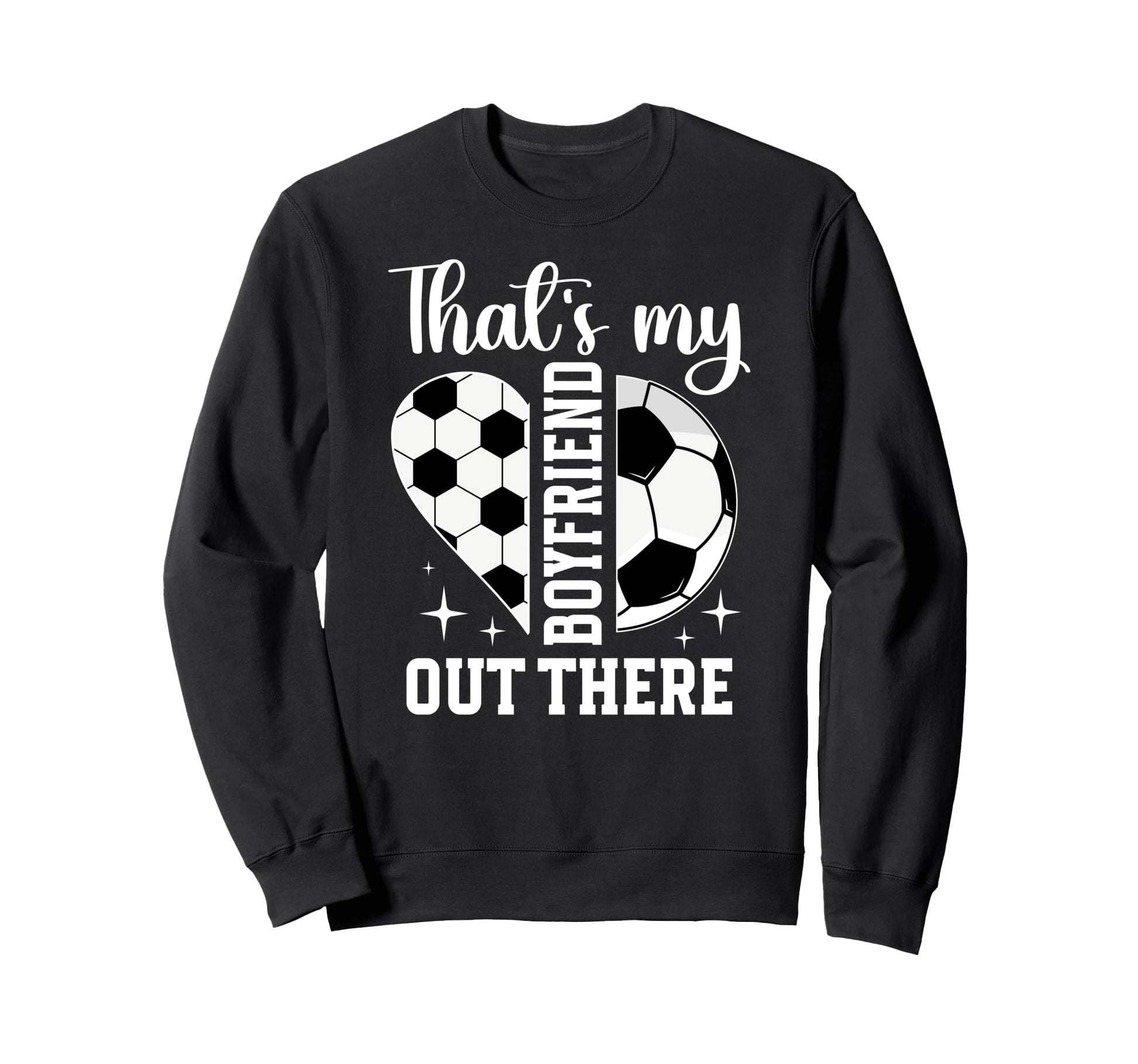 Thats My Boyfriend Soccer Sweatshirt - Streetwear Style Men Women - T-Shirt, Sweatshirt, Hoodie