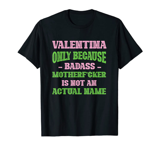 Badass Valentina Name Unique Nickname T-Shirt - Graphic Print for Adults - T-Shirt, Sweatshirt, Hoodie