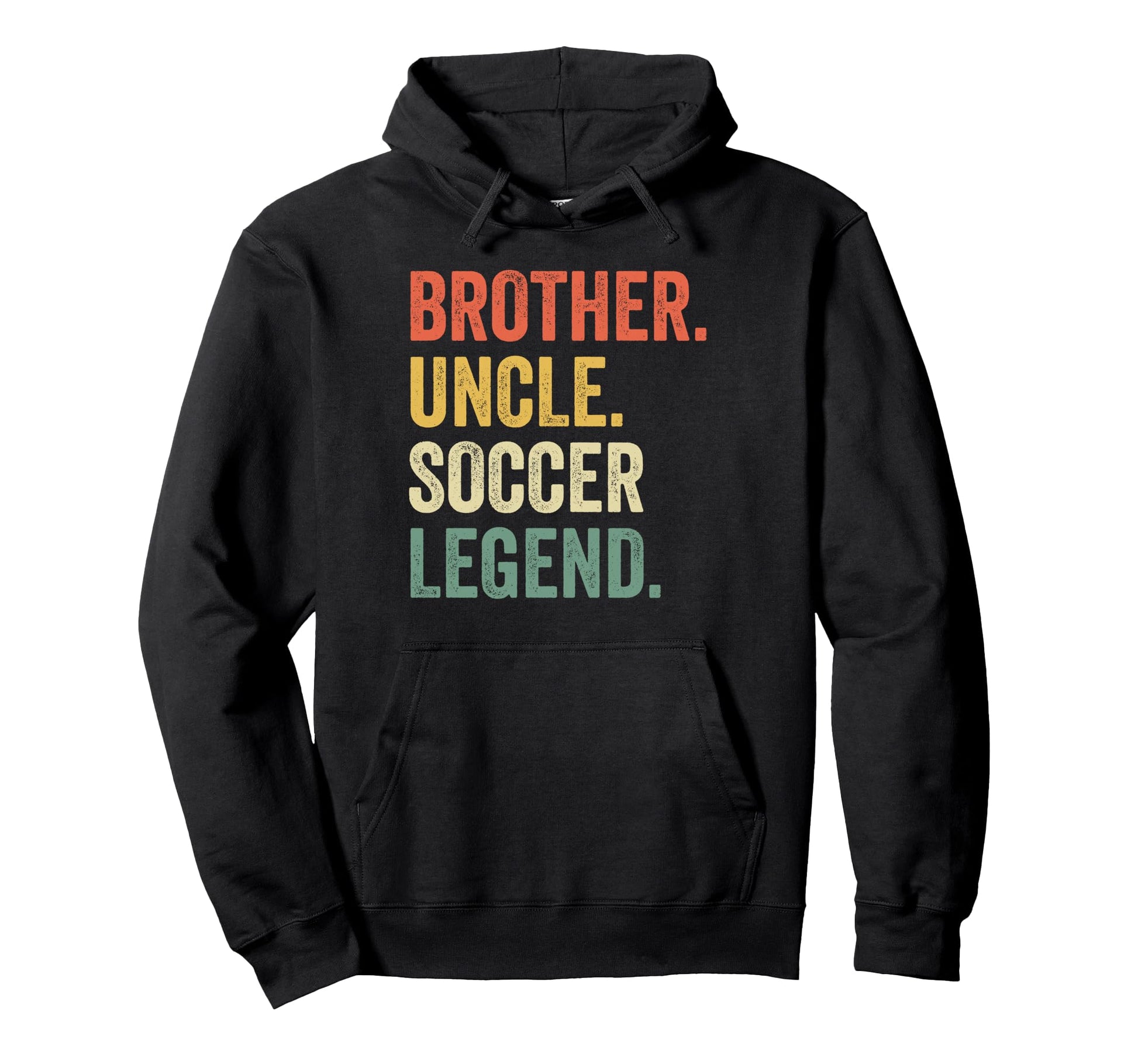 Brother Uncle Soccer Legend Player Coach Hoodie - Novelty Apparel Men Women - T-Shirt, Sweatshirt, Hoodie