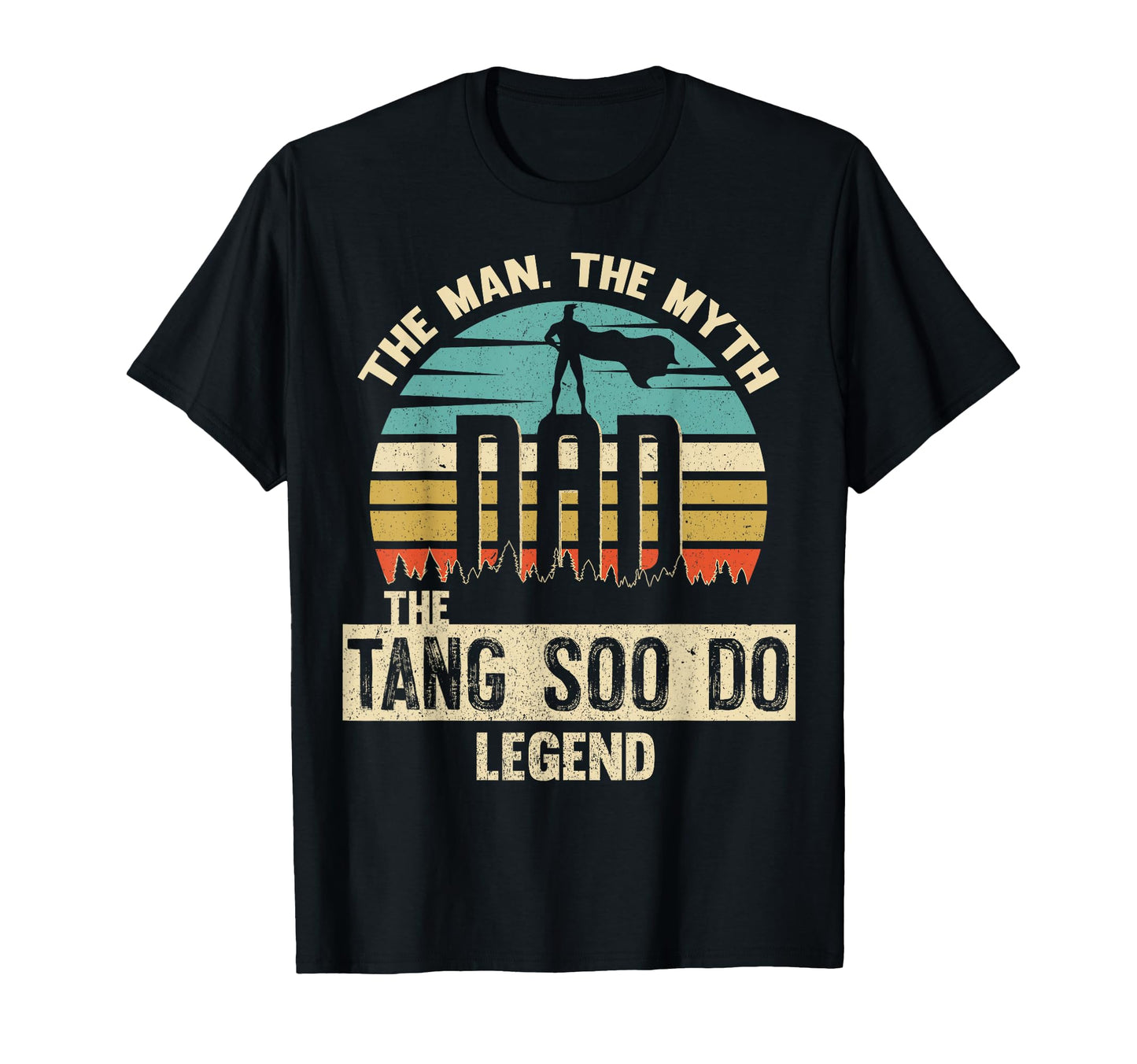 Myth Legend Dad Tang Soo Do T-Shirt - Casual Everyday Wear Unisex - T-Shirt, Sweatshirt, Hoodie