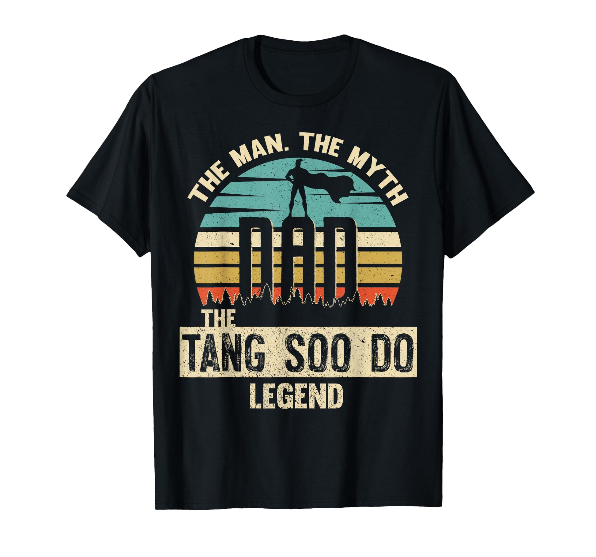 Myth Legend Dad Tang Soo Do T-Shirt - Casual Everyday Wear Unisex - T-Shirt, Sweatshirt, Hoodie