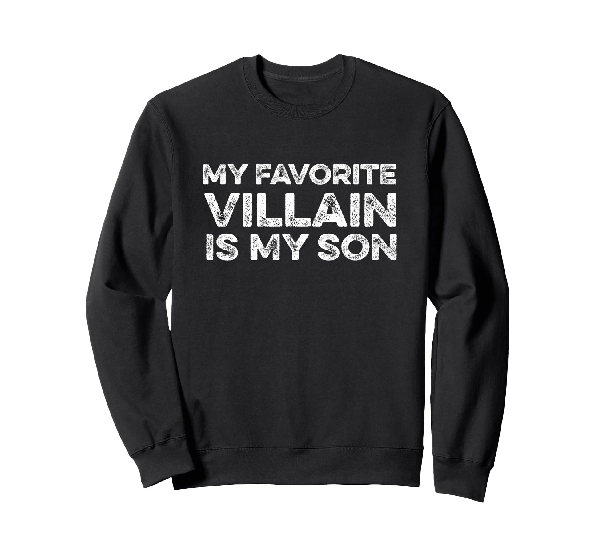 My Favorite Villain Is My Son Dad Mom Sweatshirt - Unique Graphic Unisex - T-Shirt, Sweatshirt, Hoodie