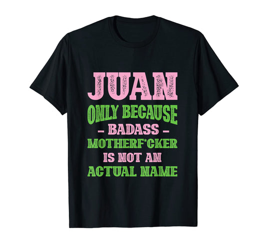 Badass Juan Name Unique Nickname T-Shirt - Aesthetic Graphic Men Women - T-Shirt, Sweatshirt, Hoodie