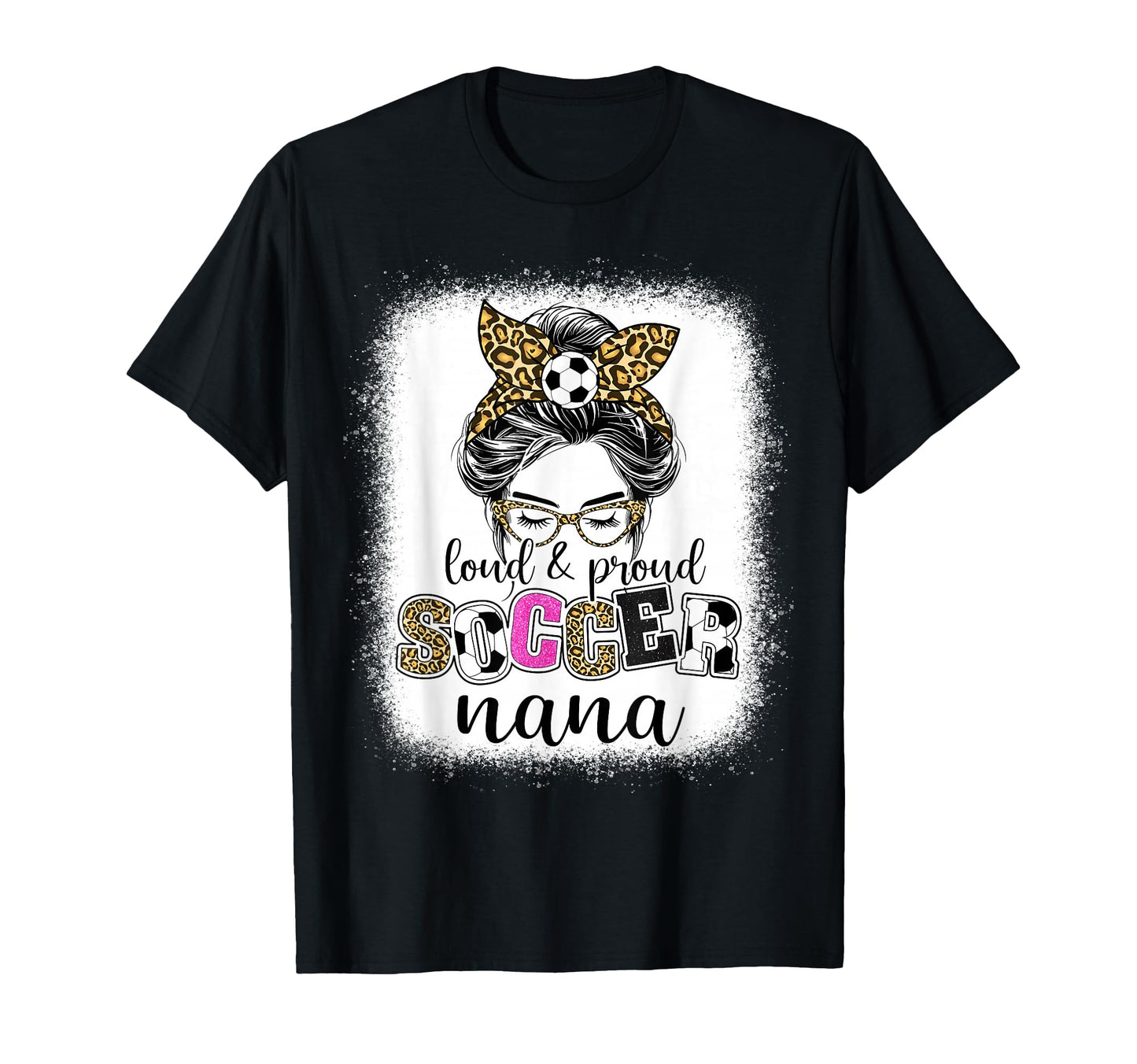 Proud And Loud Soccer Nana Messy Bun T-Shirt - Minimalist Print Men Women - T-Shirt, Sweatshirt, Hoodie