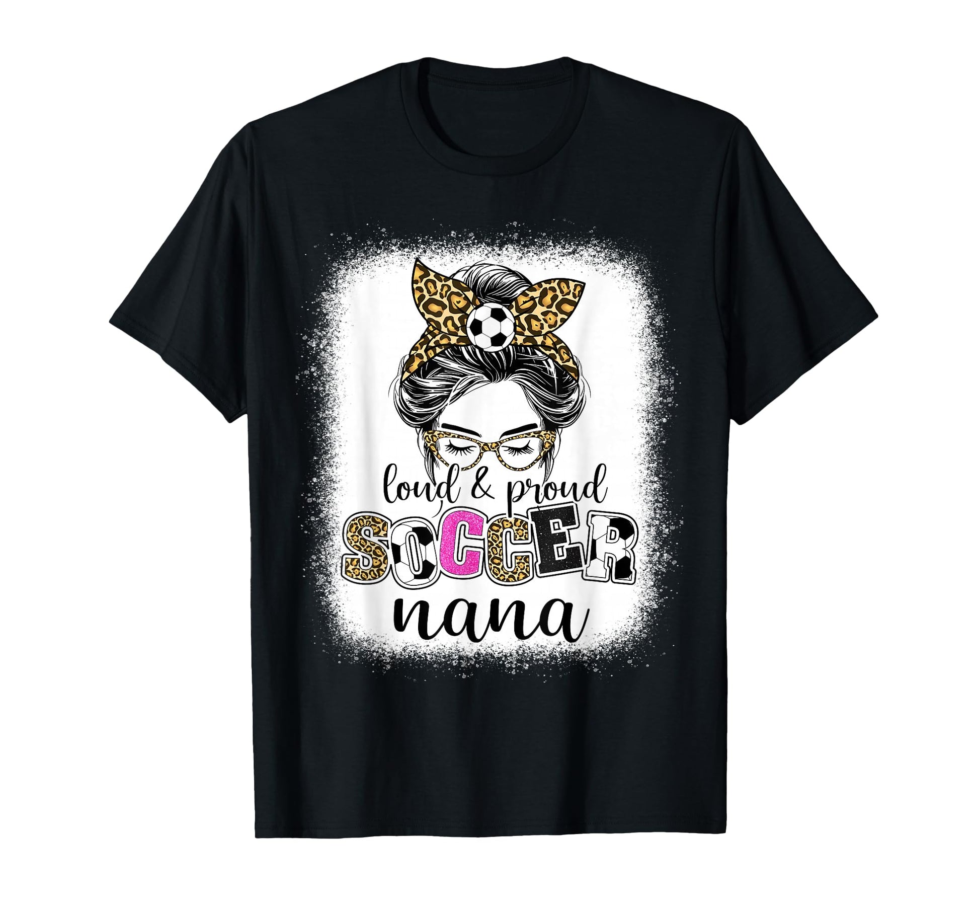 Proud And Loud Soccer Nana Messy Bun T-Shirt - Minimalist Print Men Women - T-Shirt, Sweatshirt, Hoodie