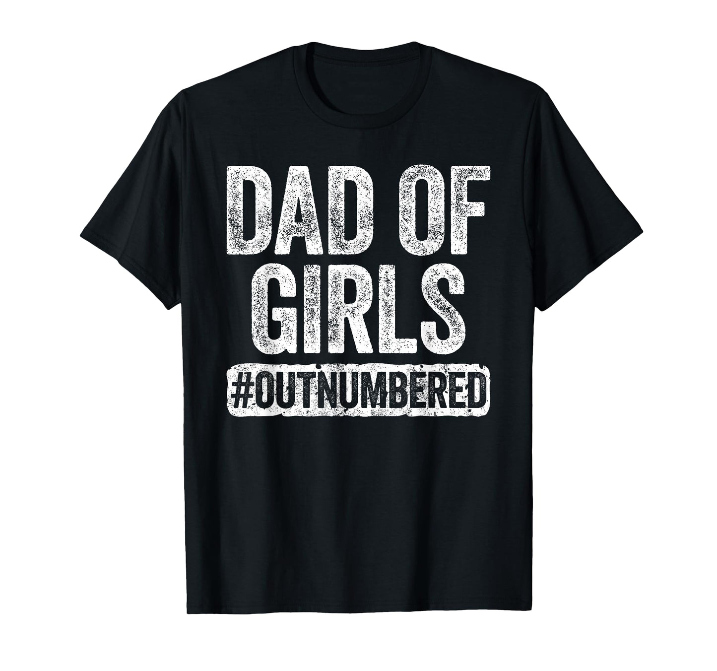 Dad Outnumbered Daddy Fathers Day T-Shirt - Aesthetic Graphic Men Women - T-Shirt, Sweatshirt, Hoodie