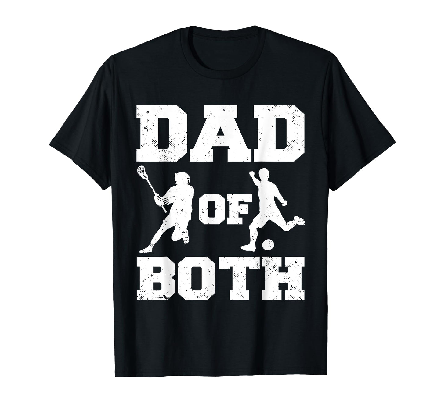 Dad Both Funny Lacrosse Soccer Dad T-Shirt - Fun Novelty Design for Adults - T-Shirt, Sweatshirt, Hoodie