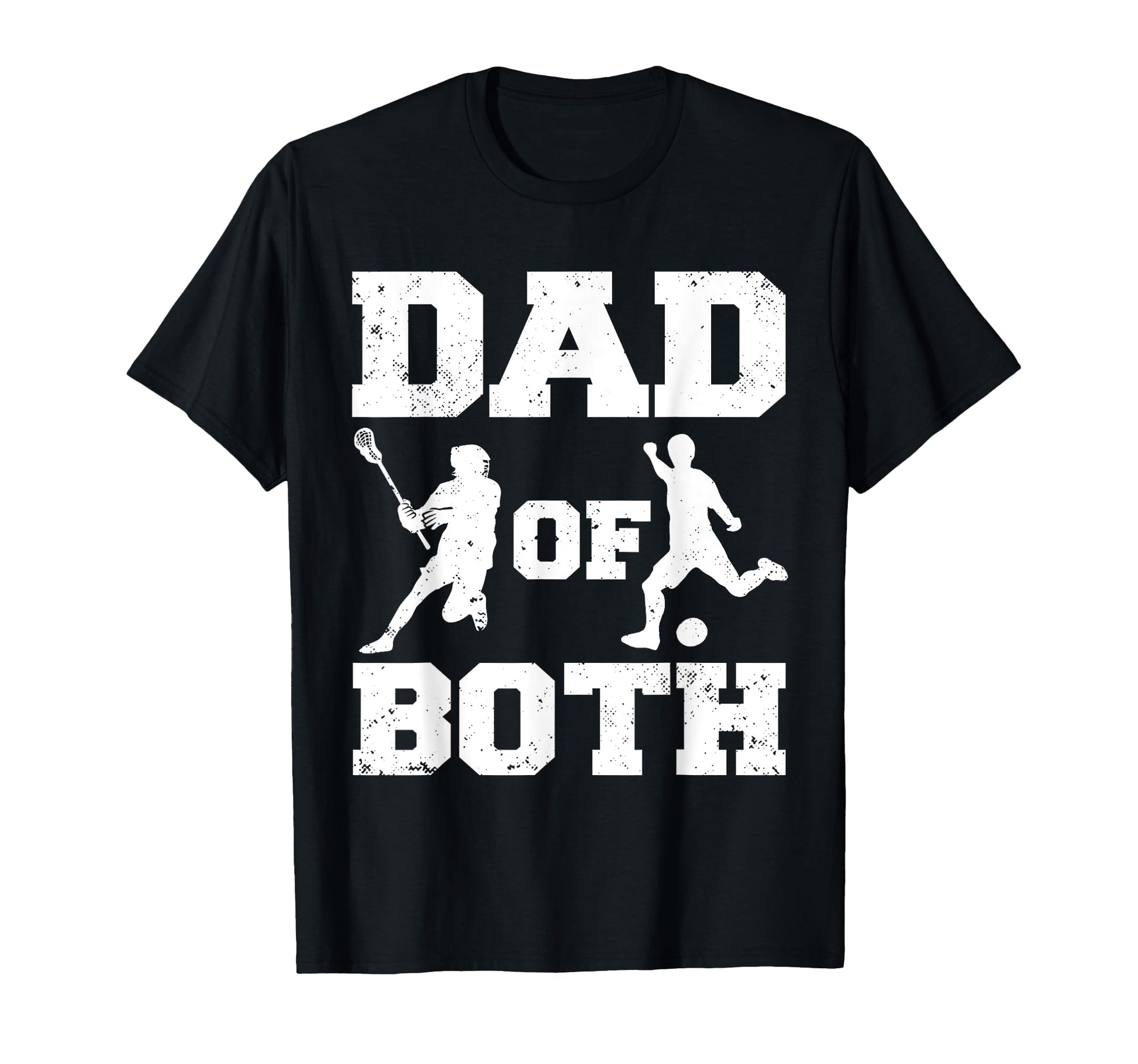 Dad Both Funny Lacrosse Soccer Dad T-Shirt - Fun Novelty Design for Adults - T-Shirt, Sweatshirt, Hoodie