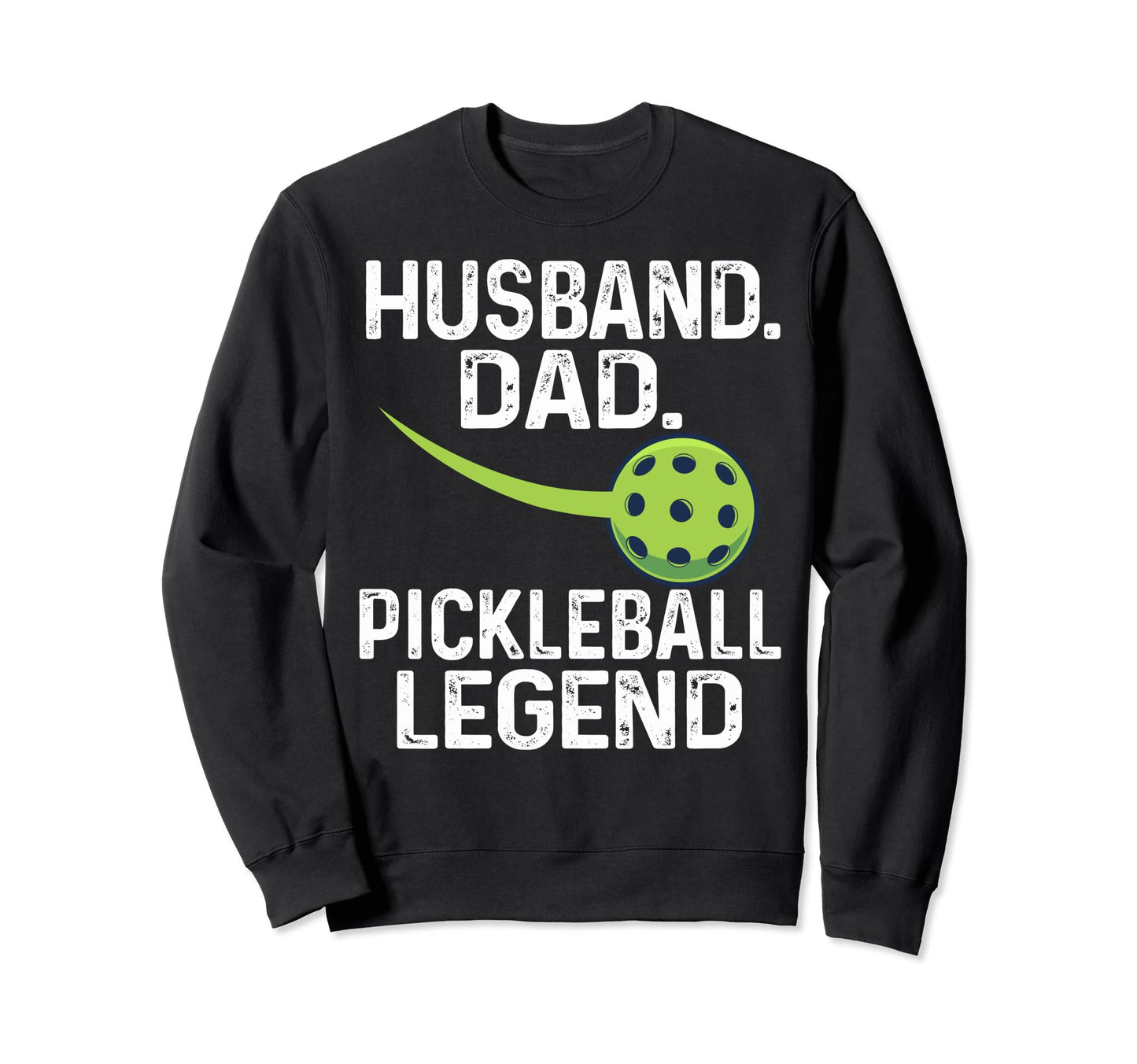 Pickleball Husband Dad Legend Sweatshirt - Unique Graphic Men Women - T-Shirt, Sweatshirt, Hoodie