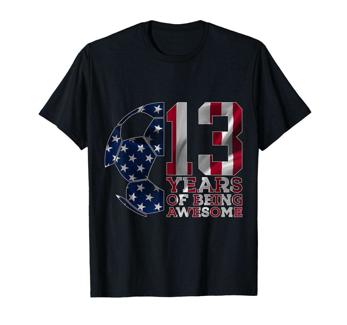 13 Years Being Awesome Soccer 13Th Birthday T-Shirt - Graphic Print Unisex - T-Shirt, Sweatshirt, Hoodie
