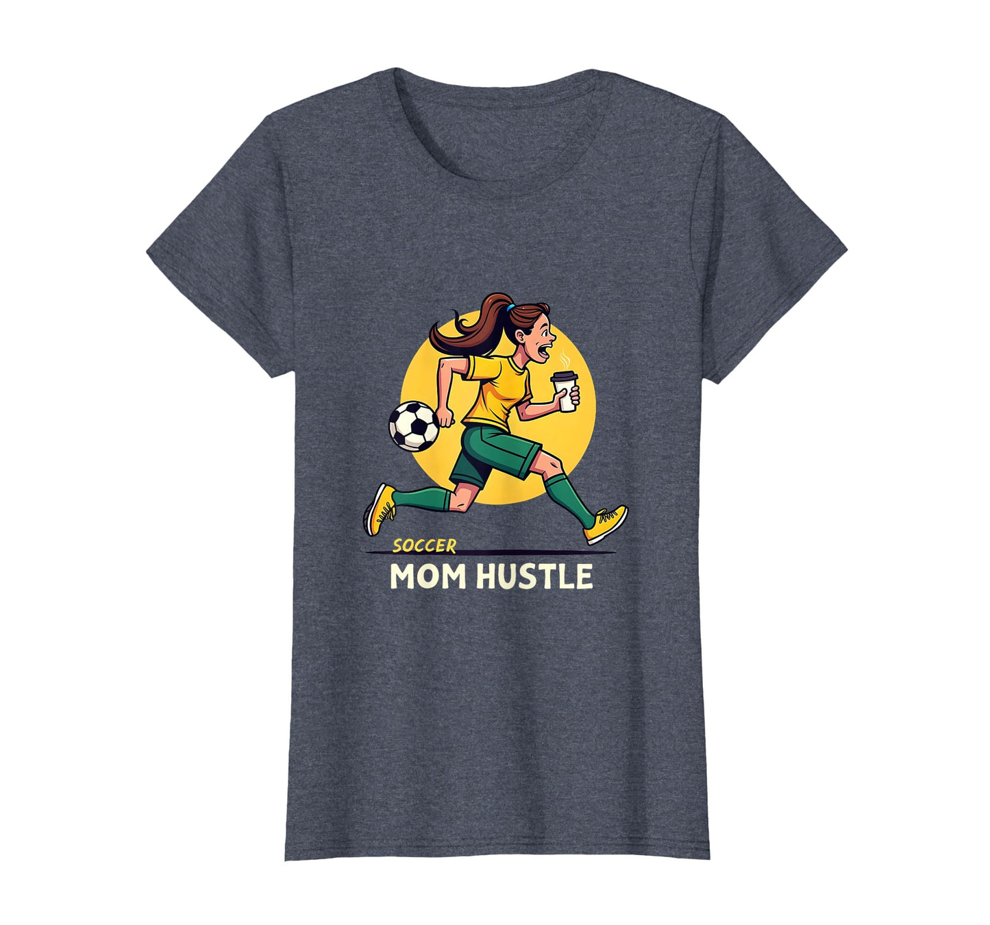 Soccer Mom Hustle T-Shirt - Casual Everyday Wear Unisex - T-Shirt, Sweatshirt, Hoodie