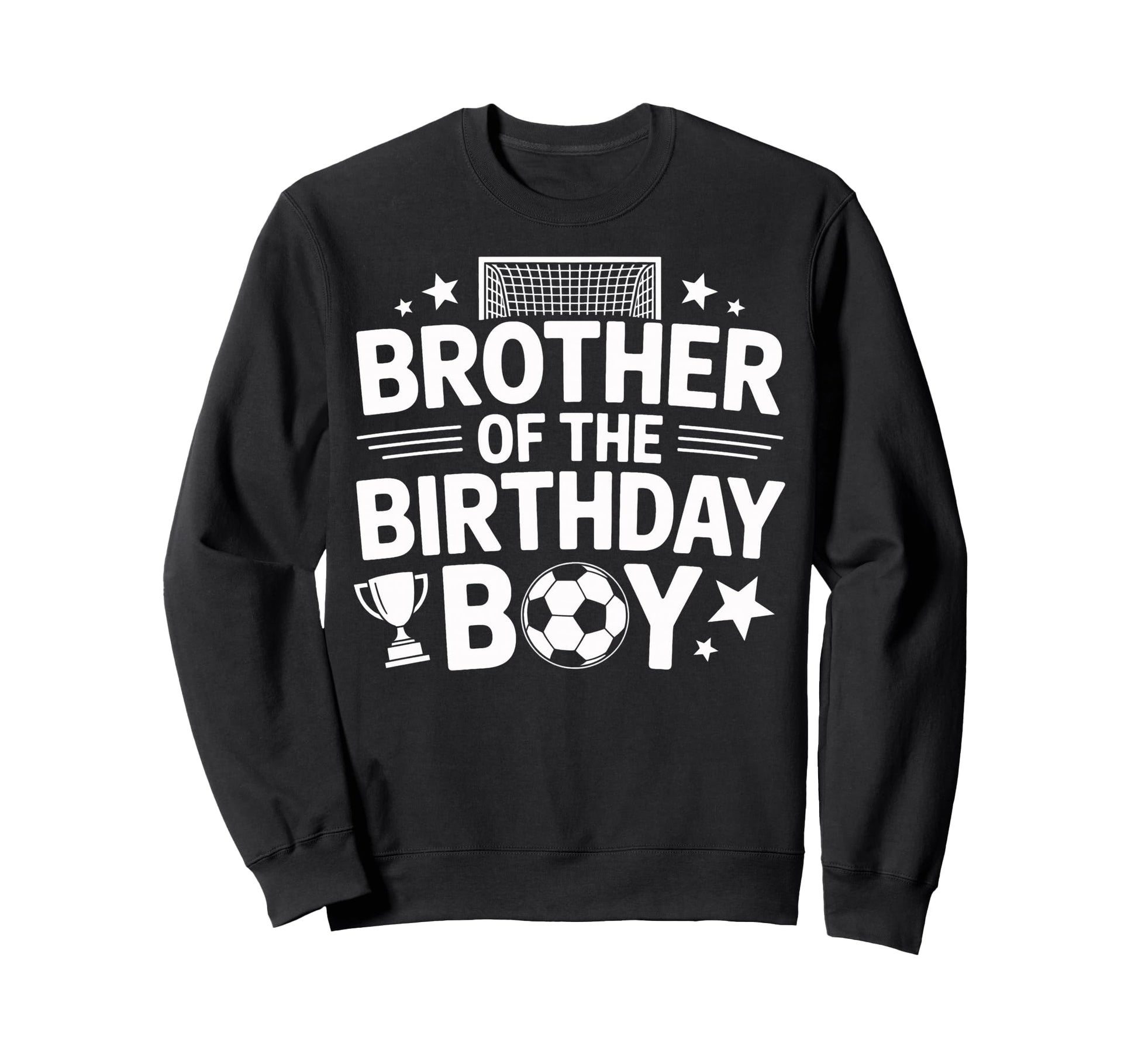 Funny Brother Birthday Soccer Sweatshirt - Fun Novelty Design Unisex - T-Shirt, Sweatshirt, Hoodie