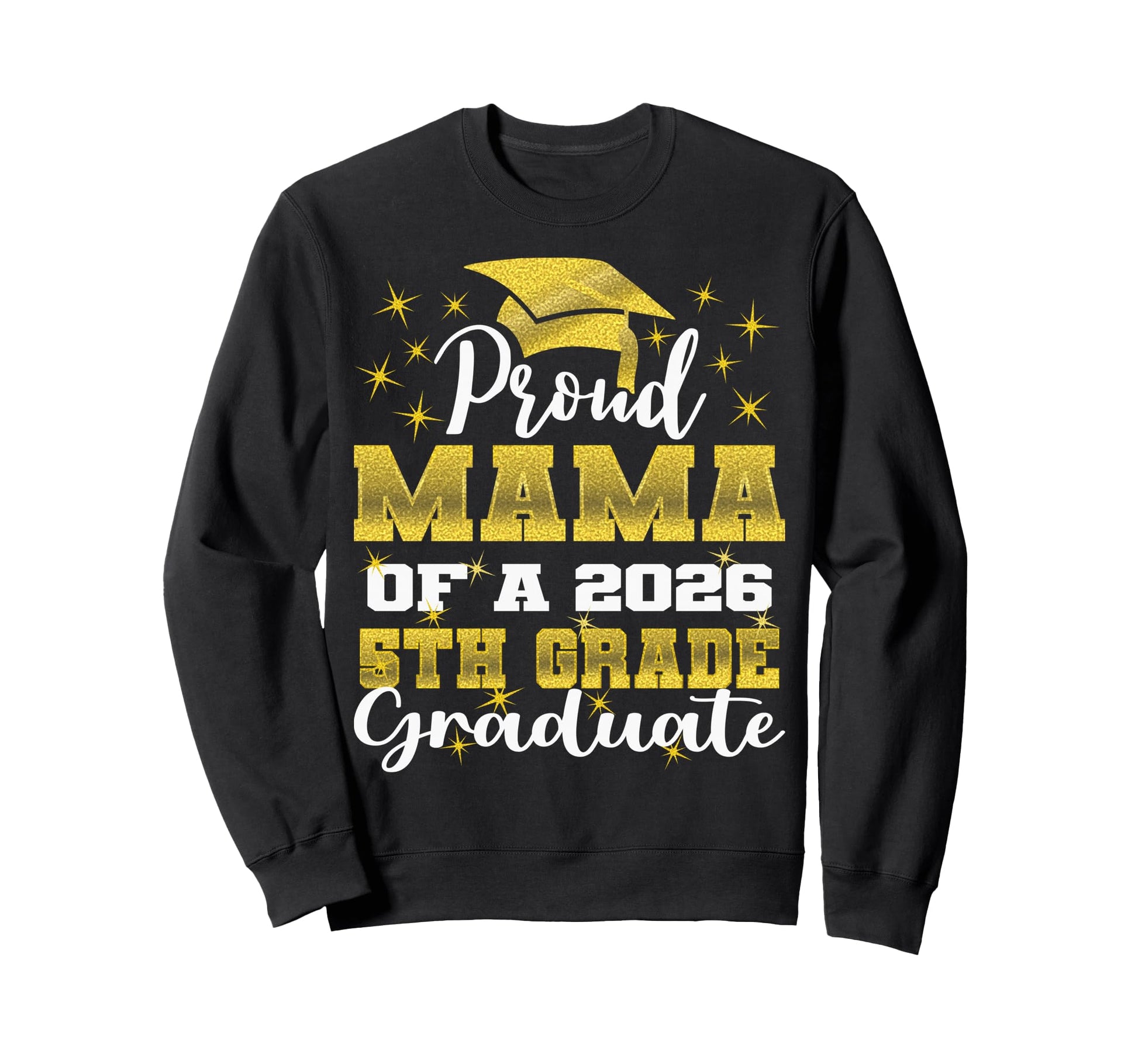 Proud Mama 5Th Grade Graduate 2026 Sweatshirt - Graphic Print for Adults - T-Shirt, Sweatshirt, Hoodie