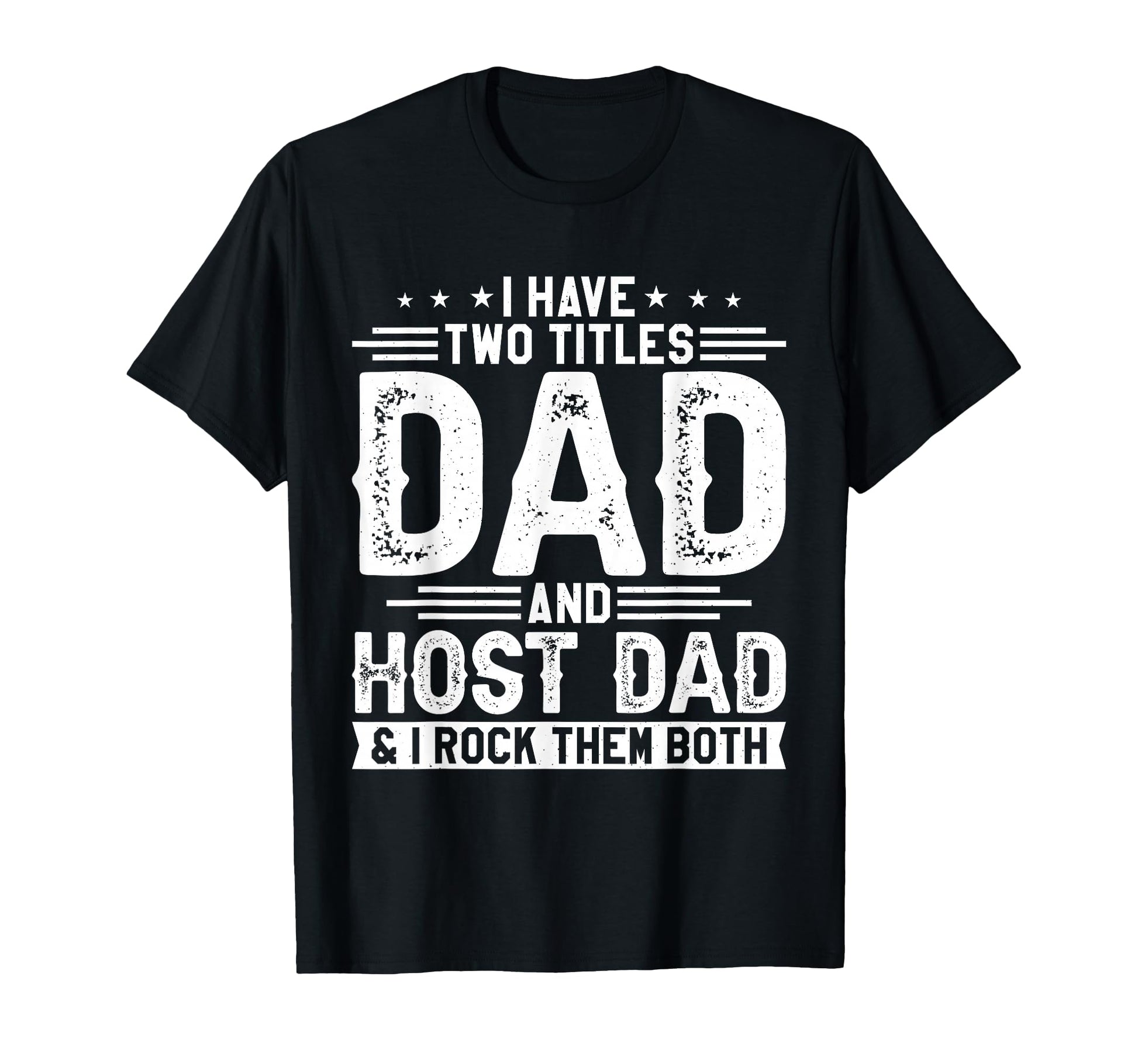 I Have Two Titles Dad And Host Dad T-Shirt - Streetwear Style for Adults - T-Shirt, Sweatshirt, Hoodie