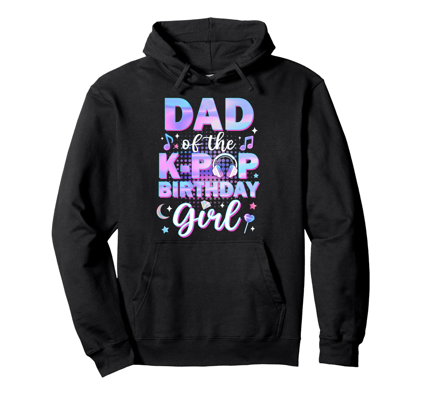 Dad K Pop Birthday Matching Family Music Hoodie - Streetwear Style Unisex - T-Shirt, Sweatshirt, Hoodie