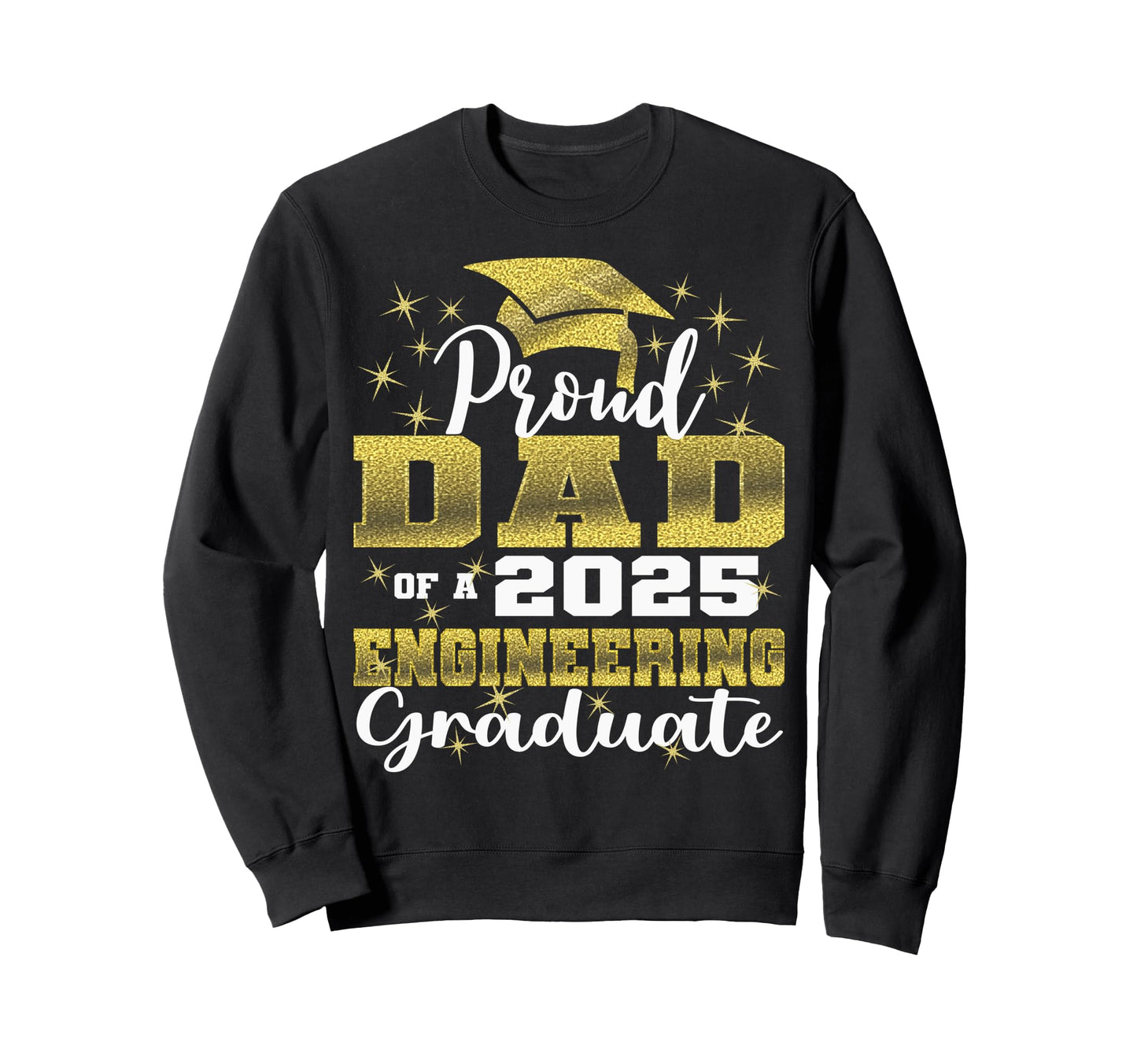Super Proud Dad 2025 Engineering Sweatshirt - Trendy Graphic Unisex - T-Shirt, Sweatshirt, Hoodie