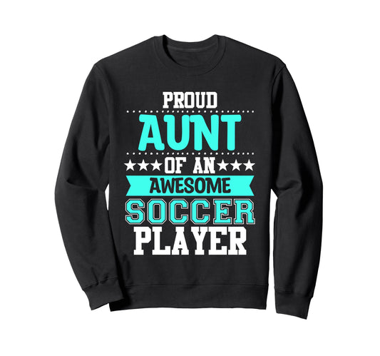 Aunt Soccer Player Expert Sports Sweatshirt - Custom Art Print for Adults - T-Shirt, Sweatshirt, Hoodie