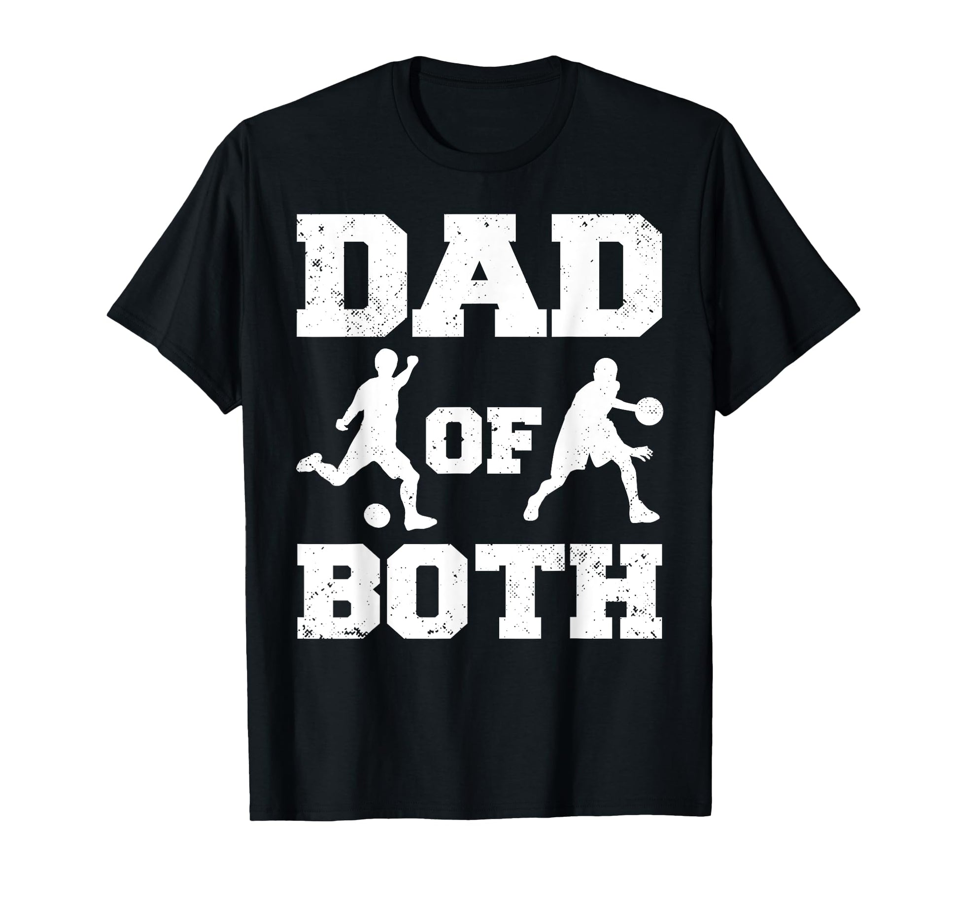 Dad Both Funny Soccer Basketball Dad T-Shirt - Novelty Apparel Men Women - T-Shirt, Sweatshirt, Hoodie