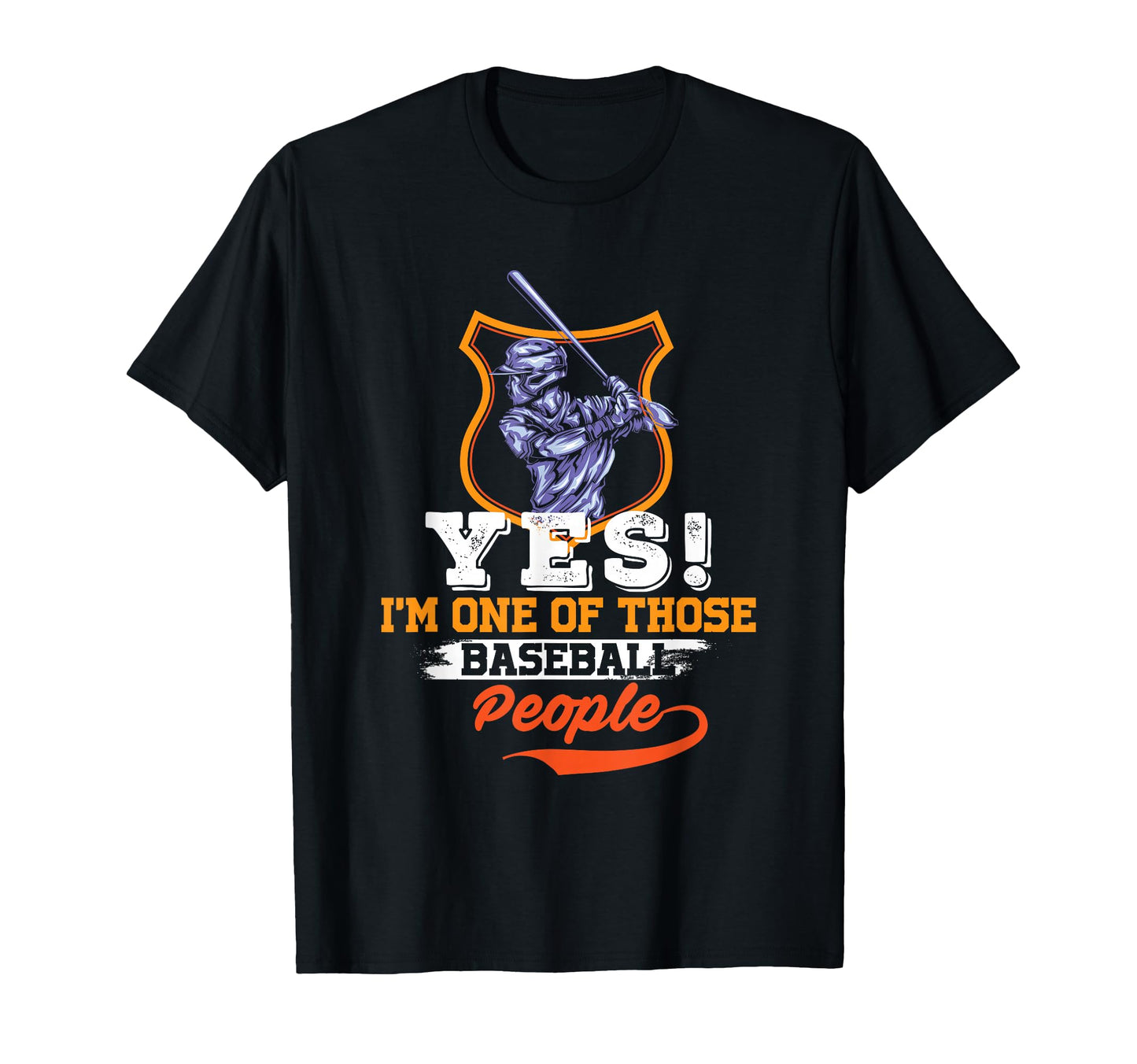 Yes Im One Those Basball People T-Shirt - Aesthetic Graphic for Adults - T-Shirt, Sweatshirt, Hoodie