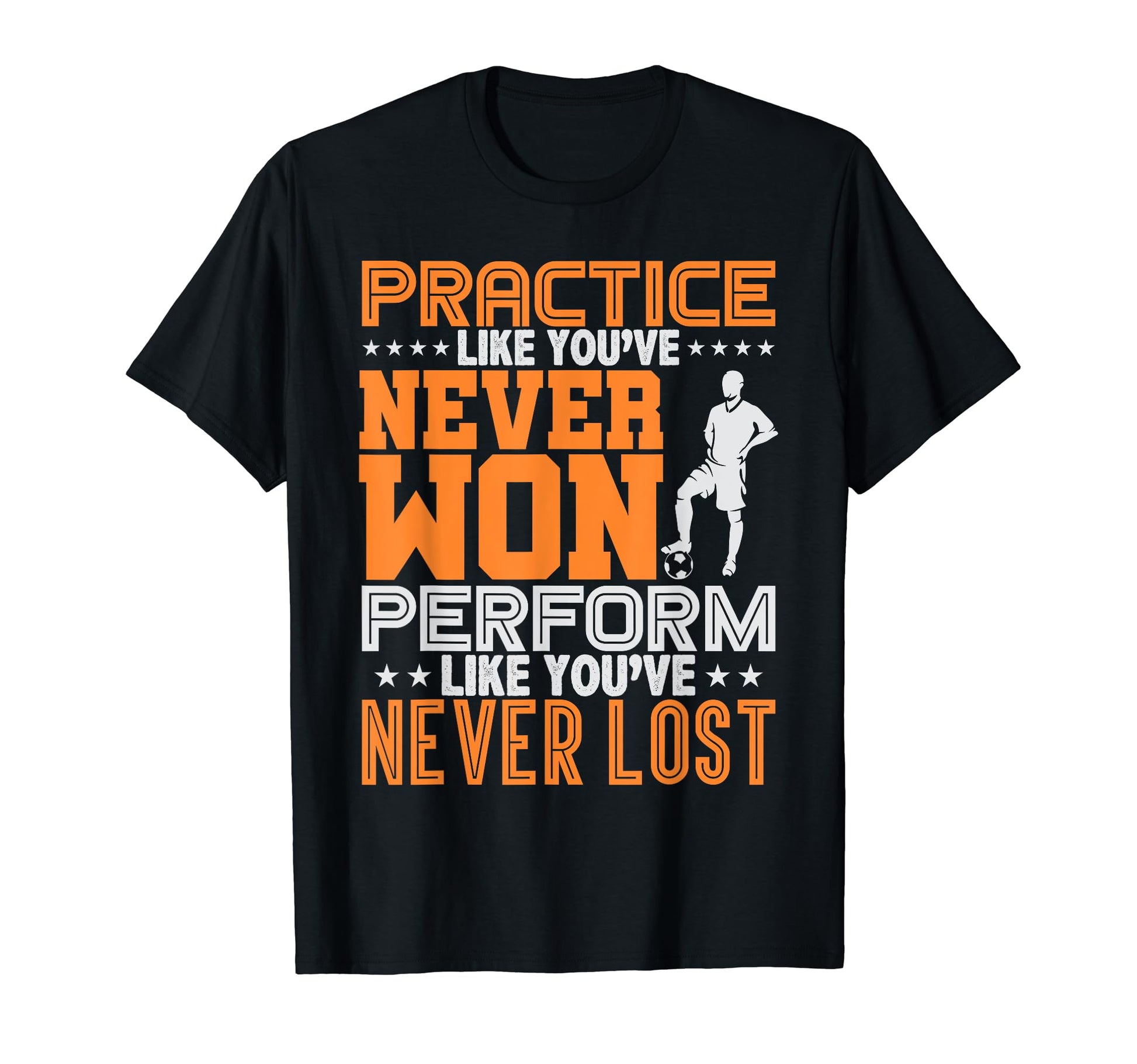 Practice Like Youve Never Won T-Shirt - Fun Novelty Design Unisex - T-Shirt, Sweatshirt, Hoodie