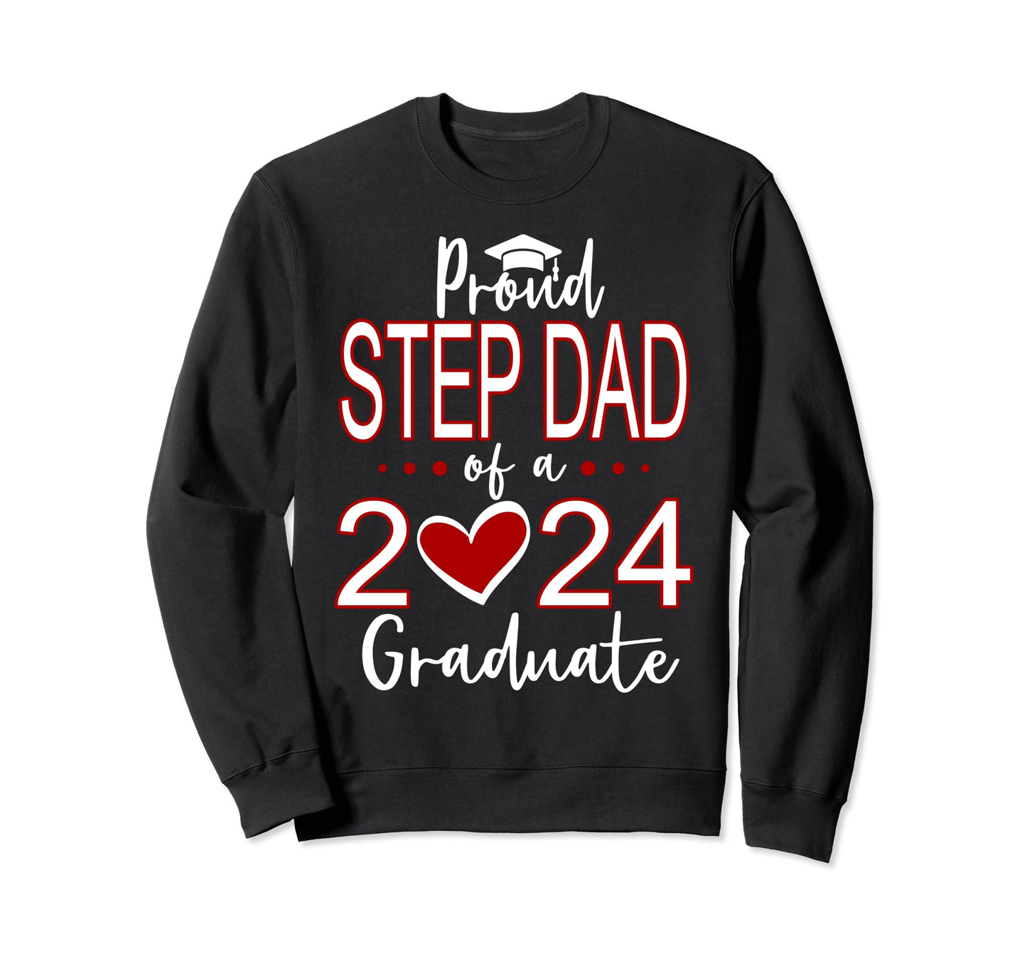 Proud Step Dad Class 2024 Graduate Sweatshirt - Novelty Apparel for Adults - T-Shirt, Sweatshirt, Hoodie