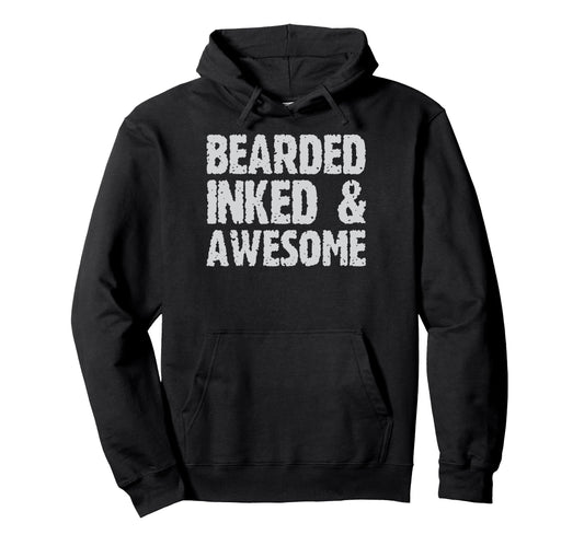 Bearded Inked And Awesome Hoodie - Aesthetic Graphic for Adults - T-Shirt, Sweatshirt, Hoodie