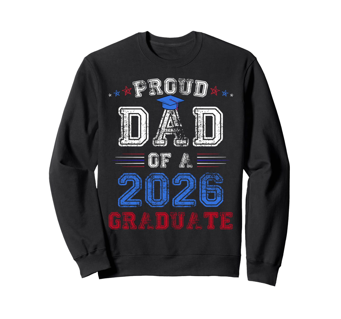 Proud Dad 2026 Graduate Class Senior Sweatshirt - Trendy Graphic Men Women - T-Shirt, Sweatshirt, Hoodie