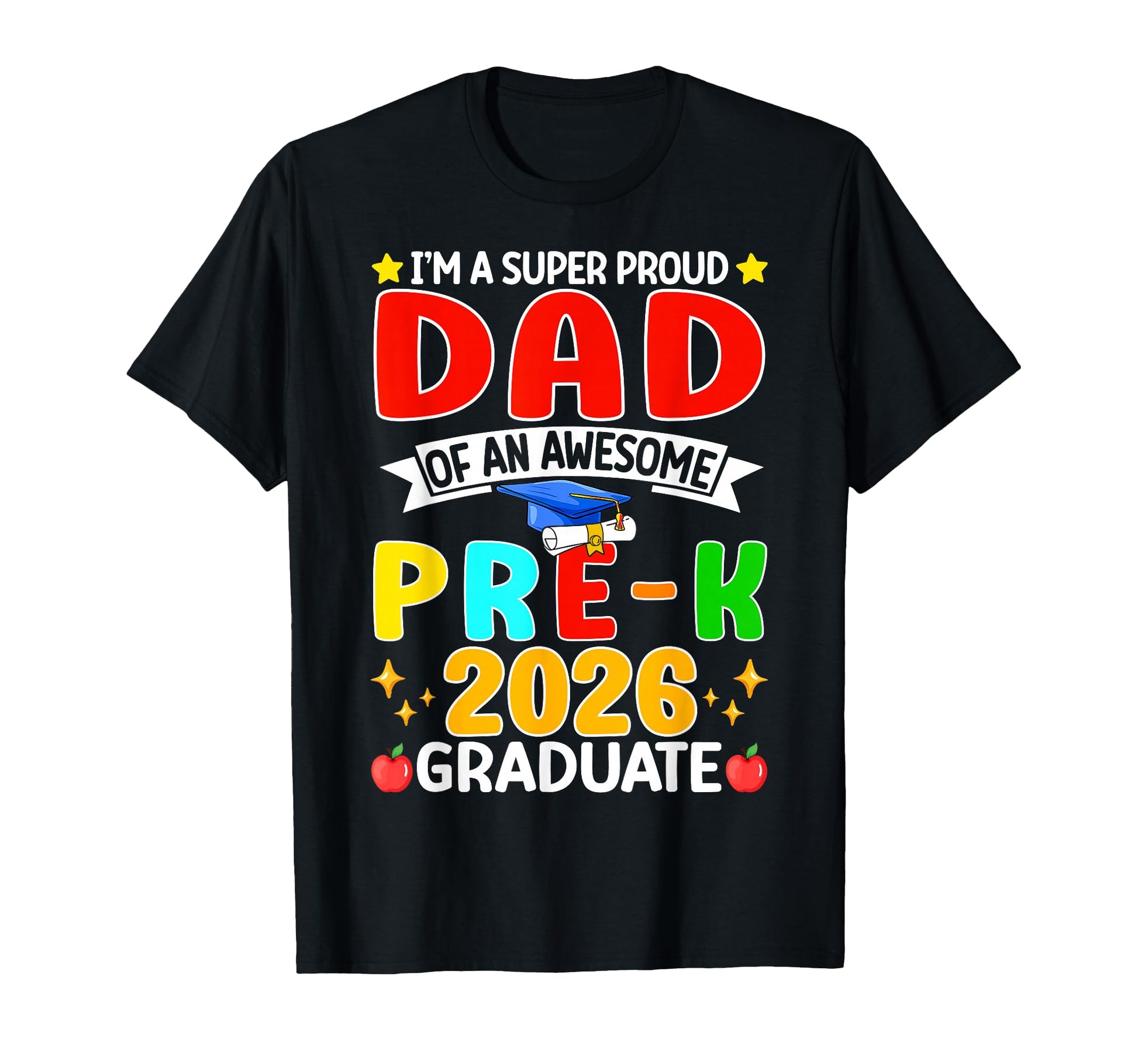 Im Super Proud Dad Awesome Pre K 2026 T-Shirt - Graphic Print for Adults - T-Shirt, Sweatshirt, Hoodie