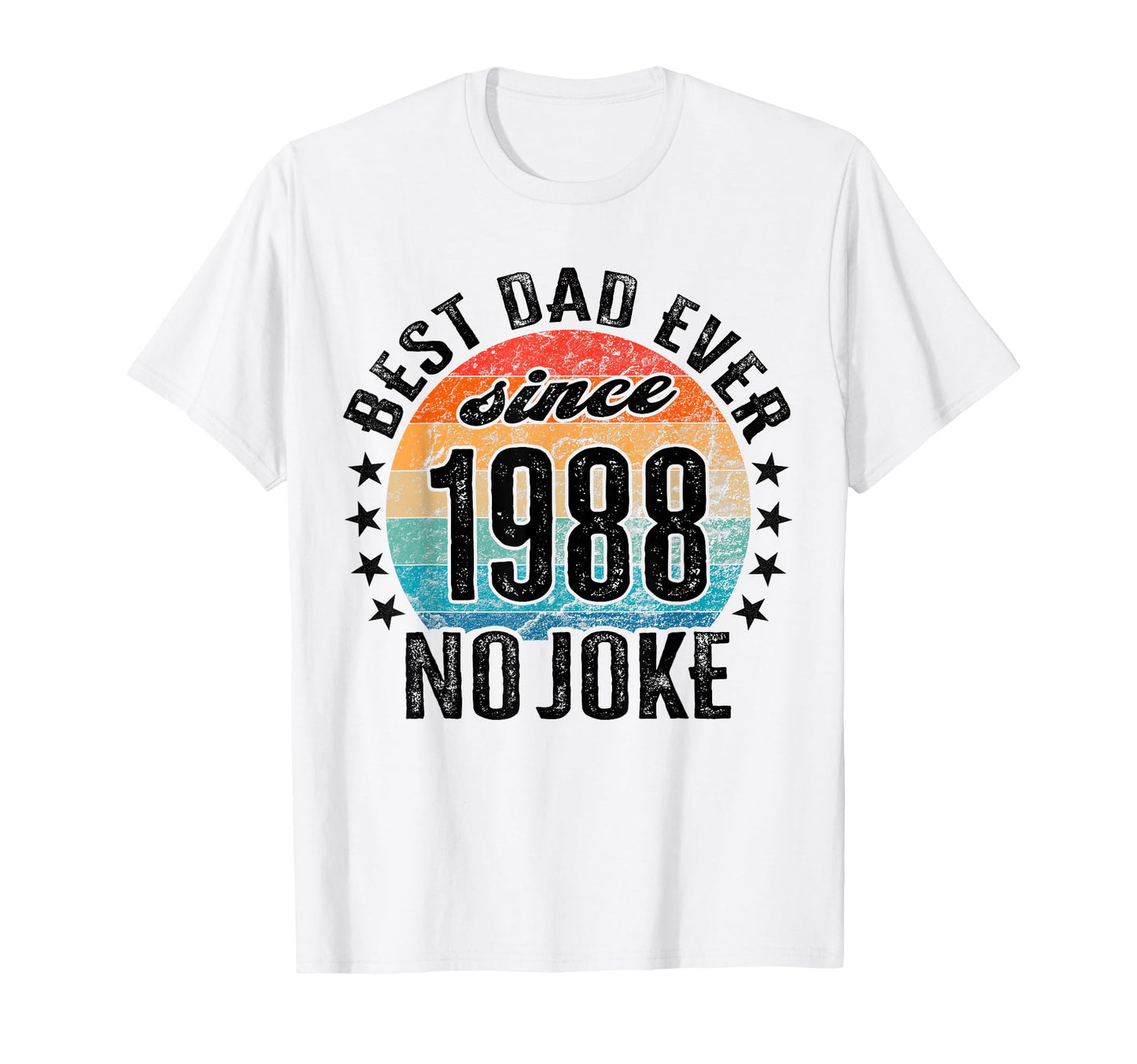 Best Dad World No Joke Dad Since 1988 T-Shirt - Fun Novelty Design Unisex - T-Shirt, Sweatshirt, Hoodie