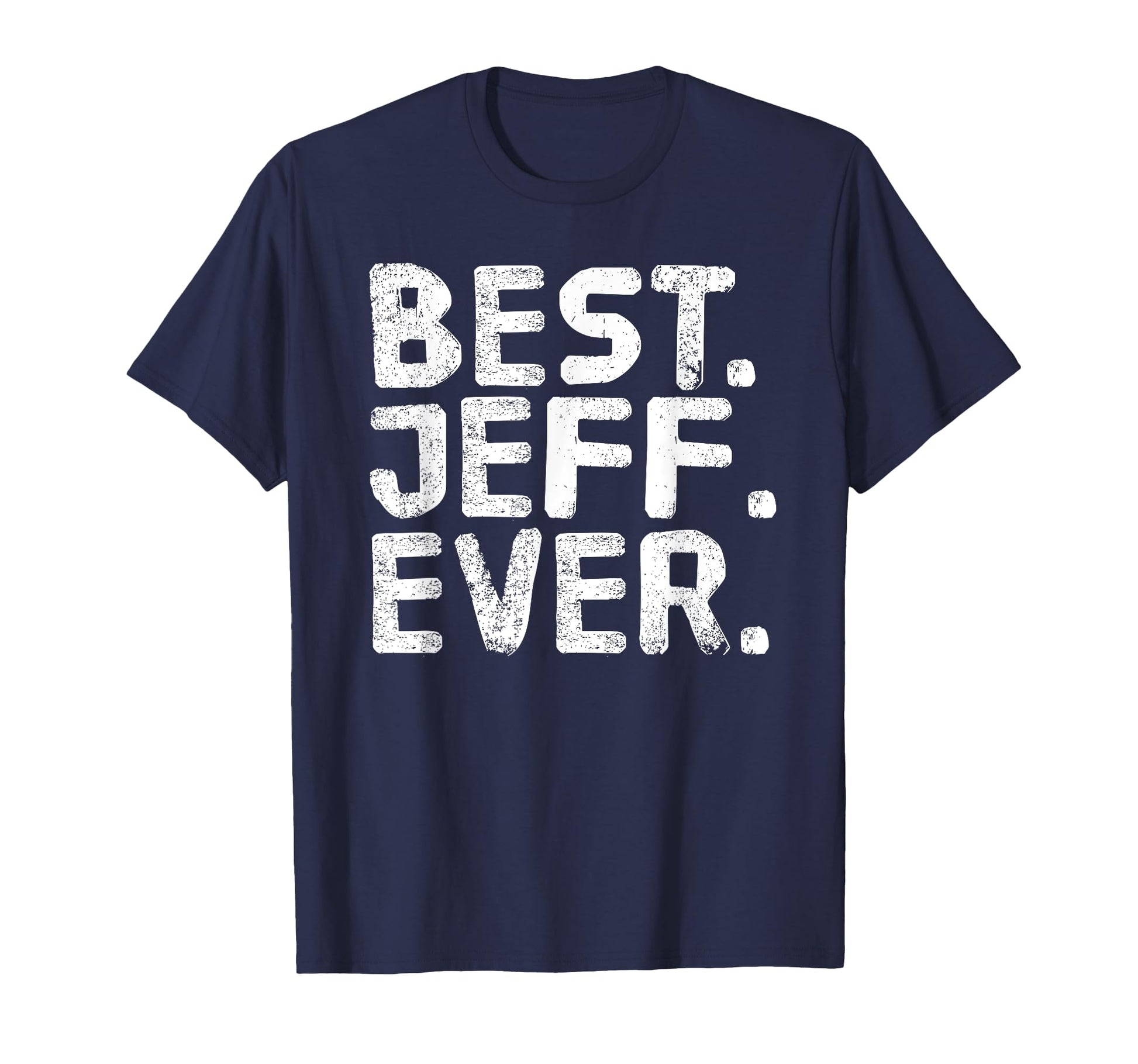 Best Jeff Ever Funny Fathers Gift T-Shirt - Aesthetic Graphic Men Women - T-Shirt, Sweatshirt, Hoodie
