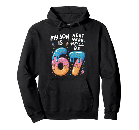 6 Year Old Birthday My Son Is 67 Hoodie - Casual Everyday Wear for Adults - T-Shirt, Sweatshirt, Hoodie