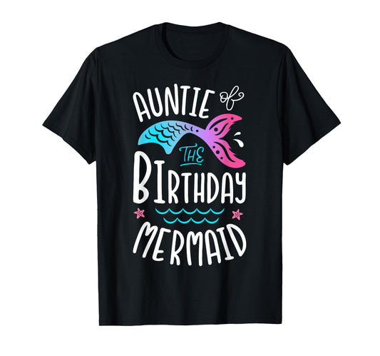 Auntie Birthday Mermaid Gifts Aunt Family T-Shirt - Trendy Graphic Unisex - T-Shirt, Sweatshirt, Hoodie