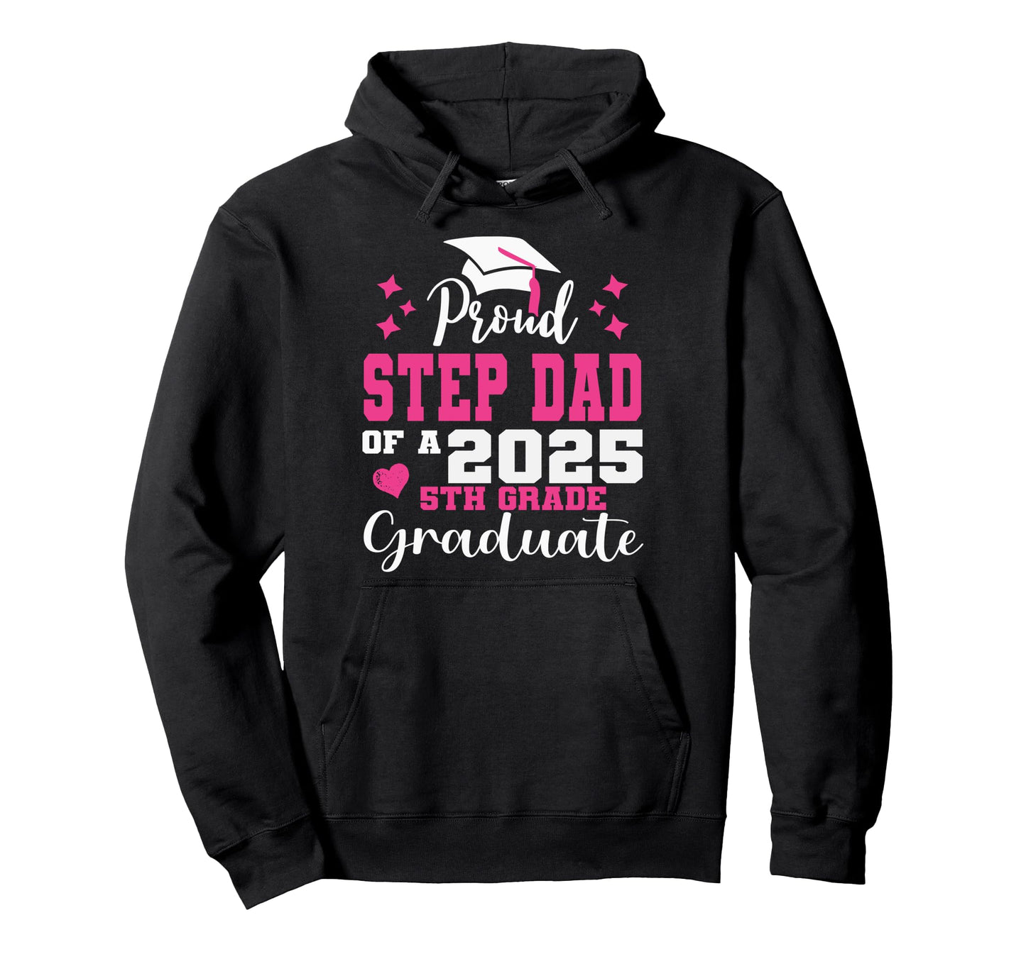 Proud Step Dad 5Th Grade Graduate Hoodie - Fun Novelty Design Men Women - T-Shirt, Sweatshirt, Hoodie