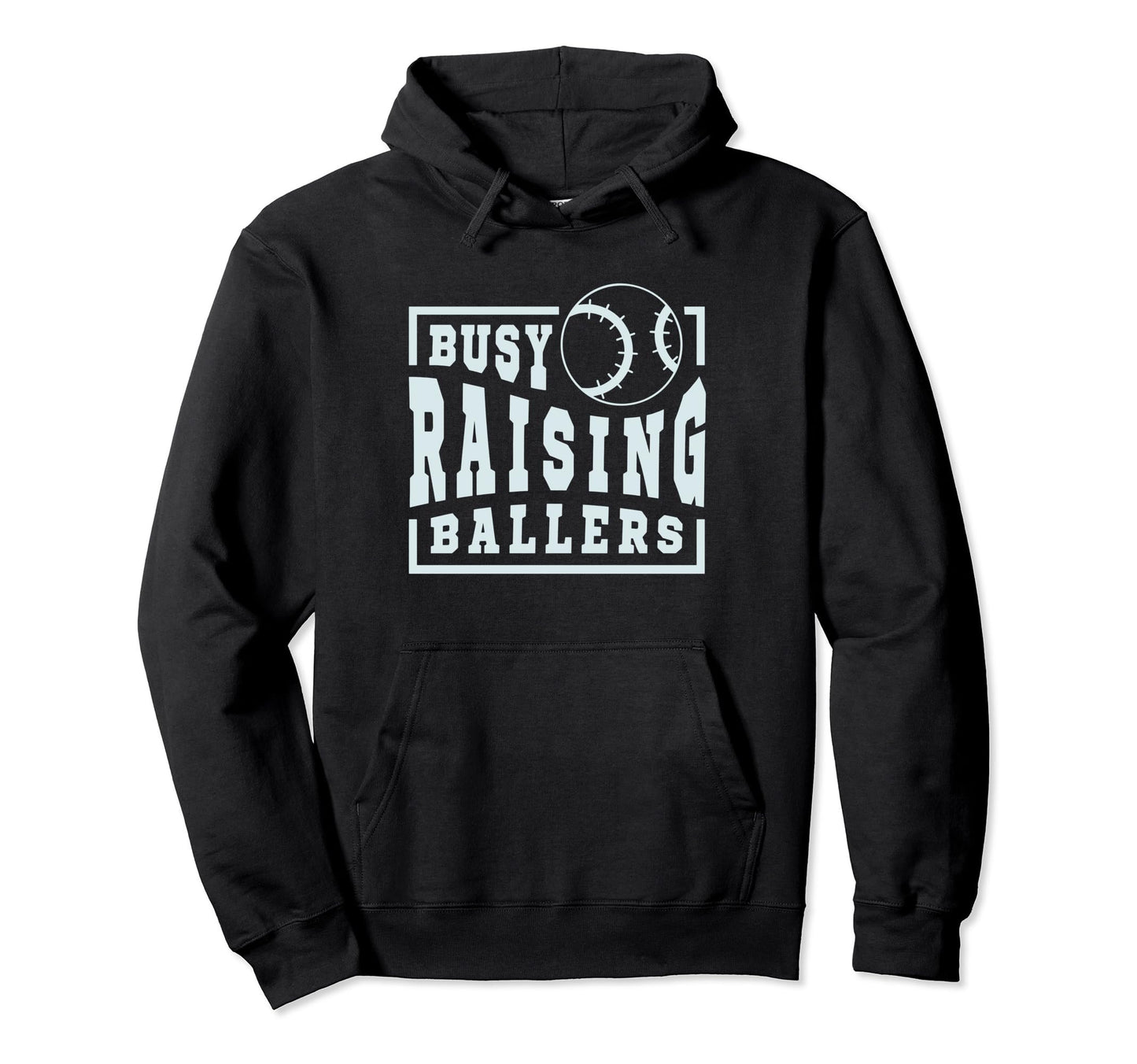 Busy Raising Ballers Funny Baseball Moms Hoodie - Novelty Apparel Unisex - T-Shirt, Sweatshirt, Hoodie