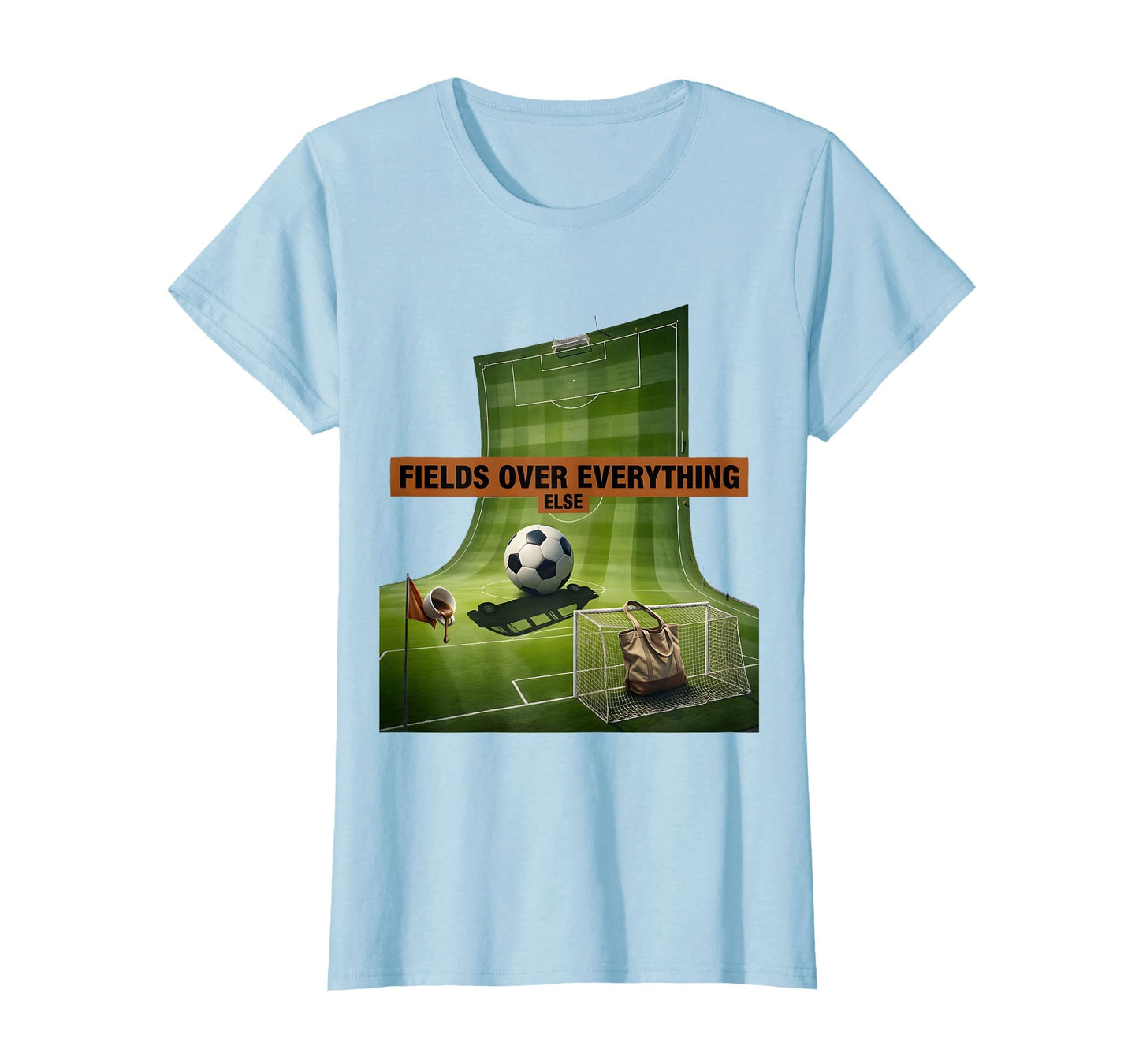 Fields Over Everything Soccer Mom T-Shirt - Fun Novelty Design Men Women - T-Shirt, Sweatshirt, Hoodie