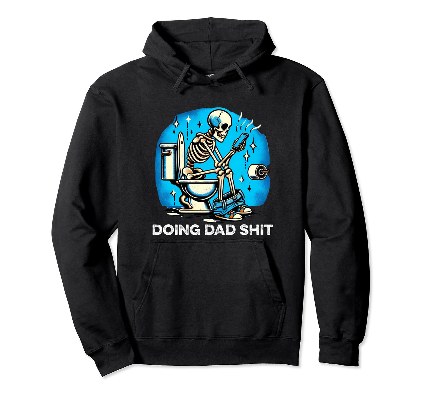 Doing Dad Shit Dad Joke Skeleton Daddy Hoodie - Minimalist Print Unisex - T-Shirt, Sweatshirt, Hoodie
