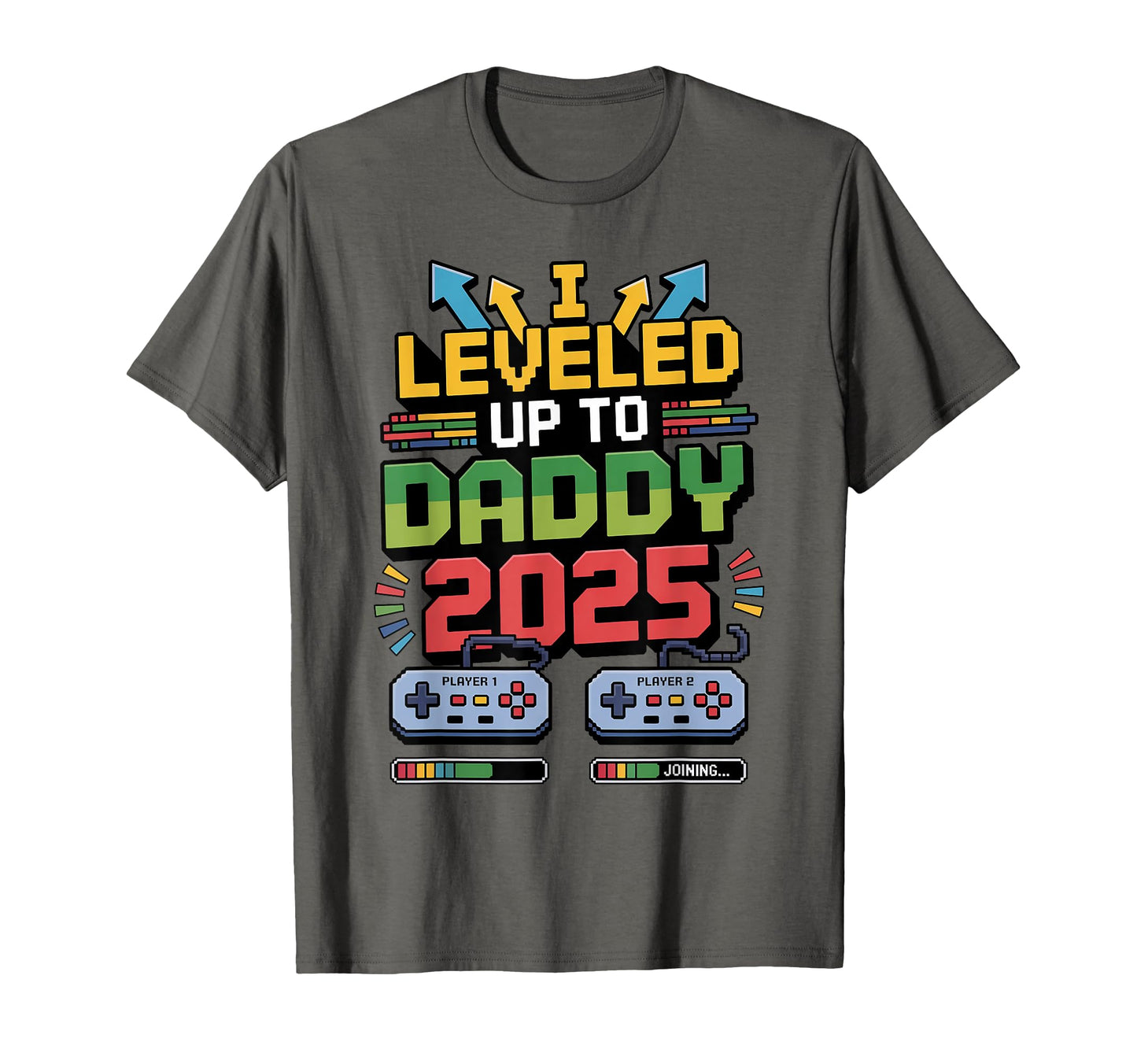 Funny I Leveled Up Daddy 2025 Video T-Shirt - Streetwear Style for Adults - T-Shirt, Sweatshirt, Hoodie