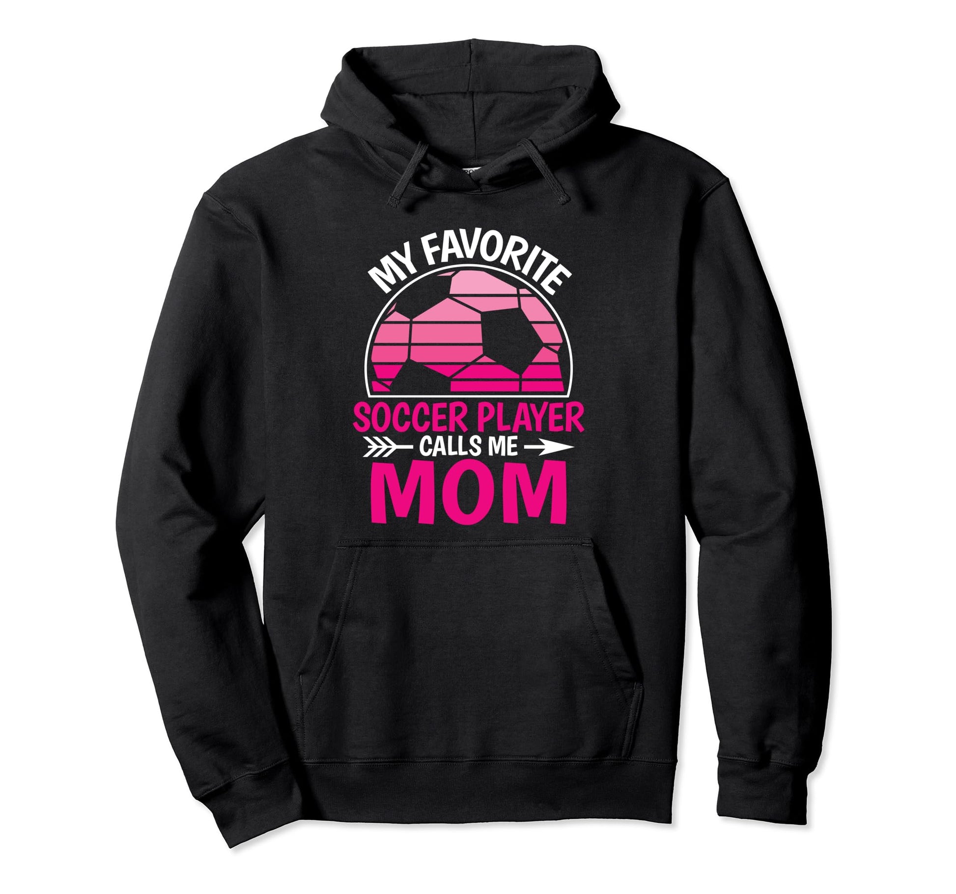 My Favorite Soccer Player Calls Me Mom Hoodie - Graphic Print for Adults - T-Shirt, Sweatshirt, Hoodie