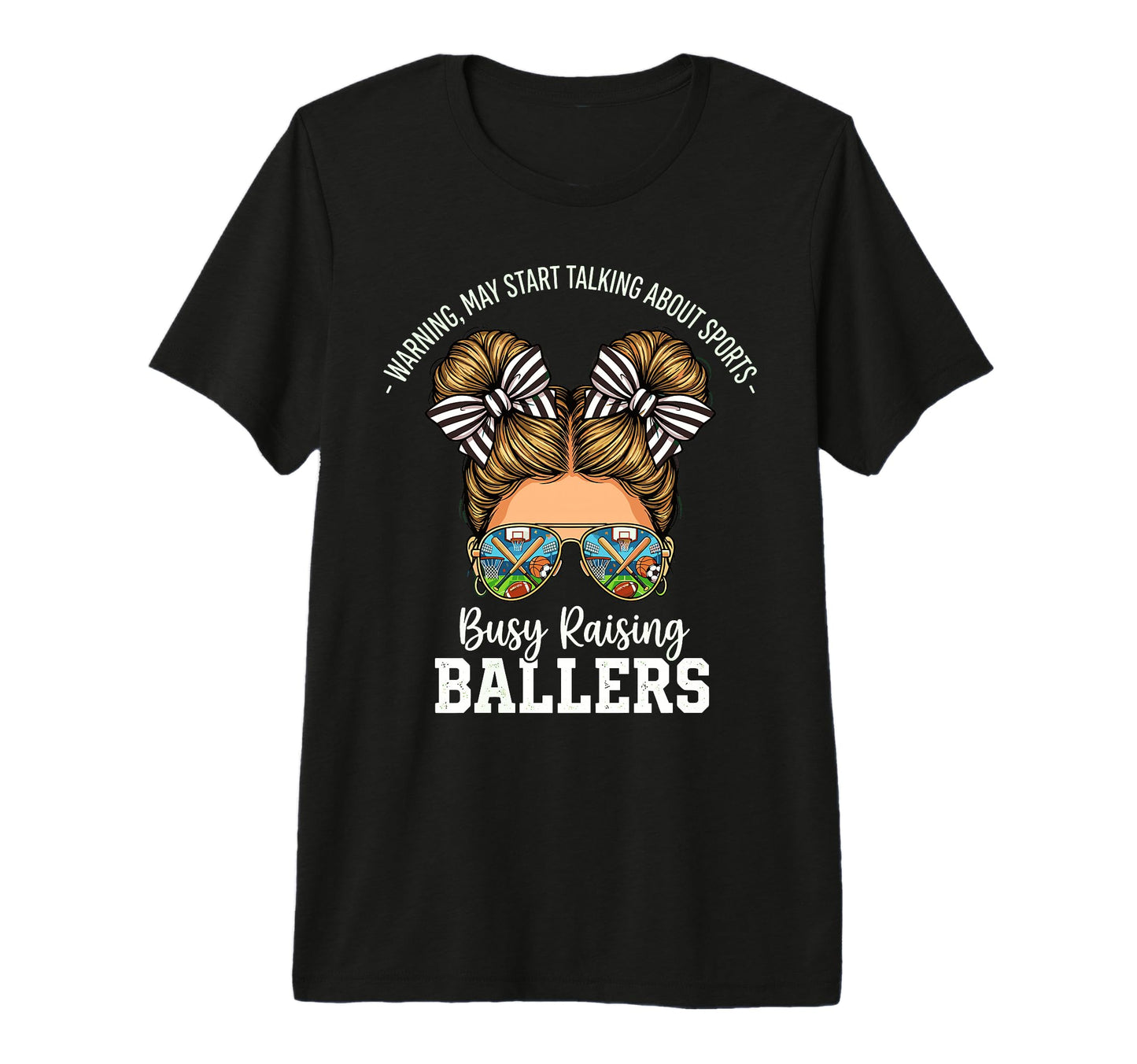Busy Raising Ballers Warning May T-Shirt - Casual Everyday Wear for Adults - T-Shirt, Sweatshirt, Hoodie