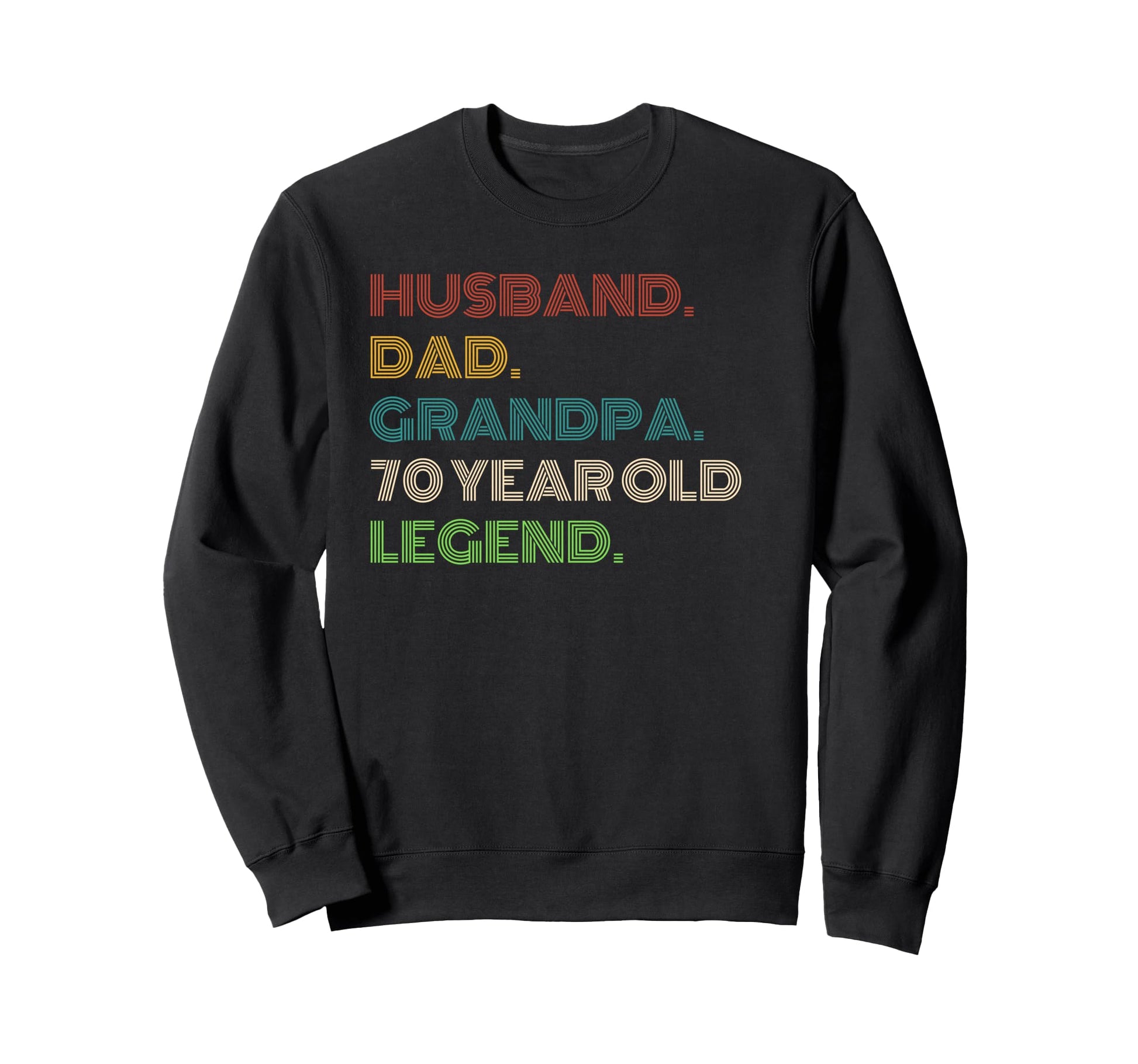 Husband Dad Grandpa 70 Year Old Sweatshirt - Fun Novelty Design Men Women - T-Shirt, Sweatshirt, Hoodie