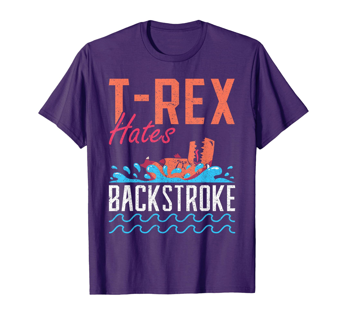 T Rex Hates Backstroke Swim Swimmer T-Shirt - Casual Everyday Wear Unisex - T-Shirt, Sweatshirt, Hoodie