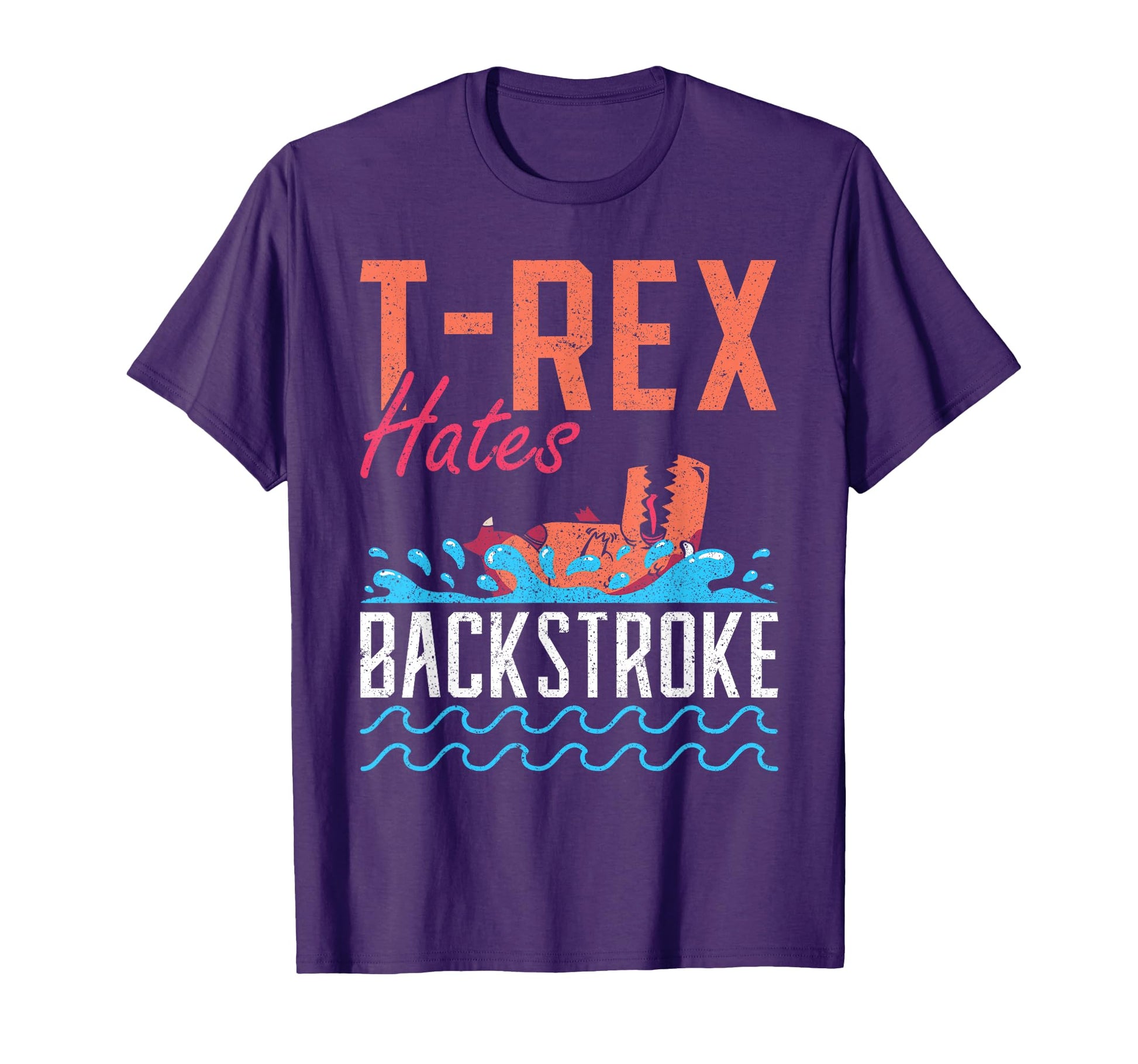 T Rex Hates Backstroke Swim Swimmer T-Shirt - Casual Everyday Wear Unisex - T-Shirt, Sweatshirt, Hoodie
