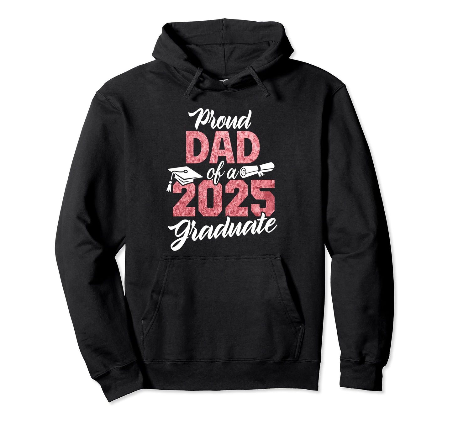 Proud Dad 2025 Graduate Class 2025 Hoodie - Unique Graphic for Adults - T-Shirt, Sweatshirt, Hoodie