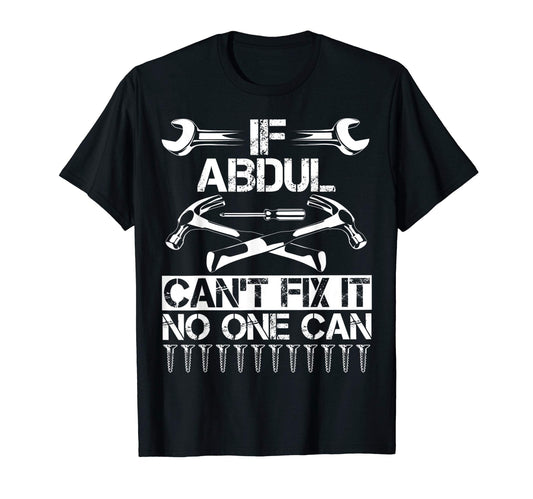 Abdul Fix It Funny Birthday T-Shirt - Aesthetic Graphic Men Women - T-Shirt, Sweatshirt, Hoodie